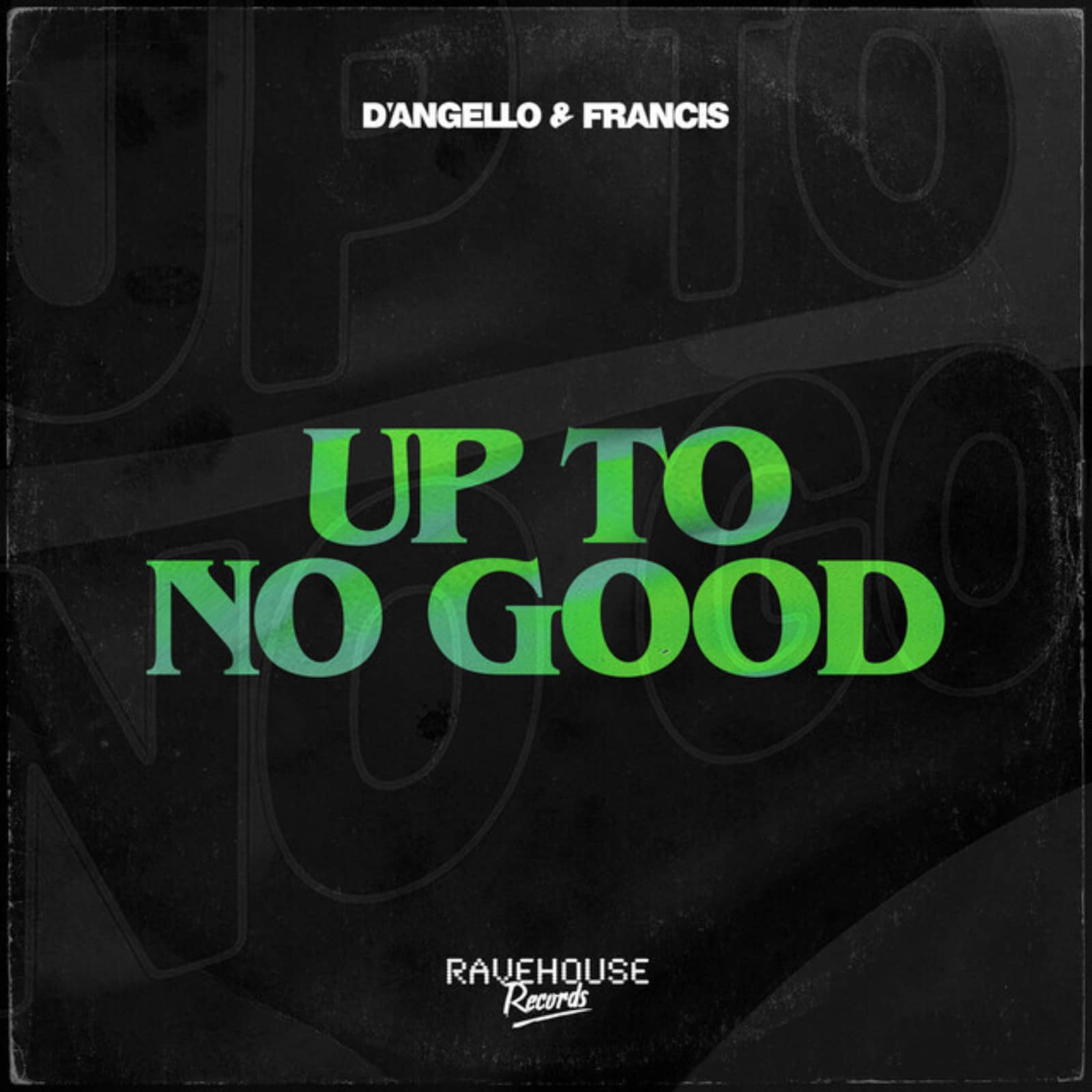 D'Angello & Francis — Up To No Good