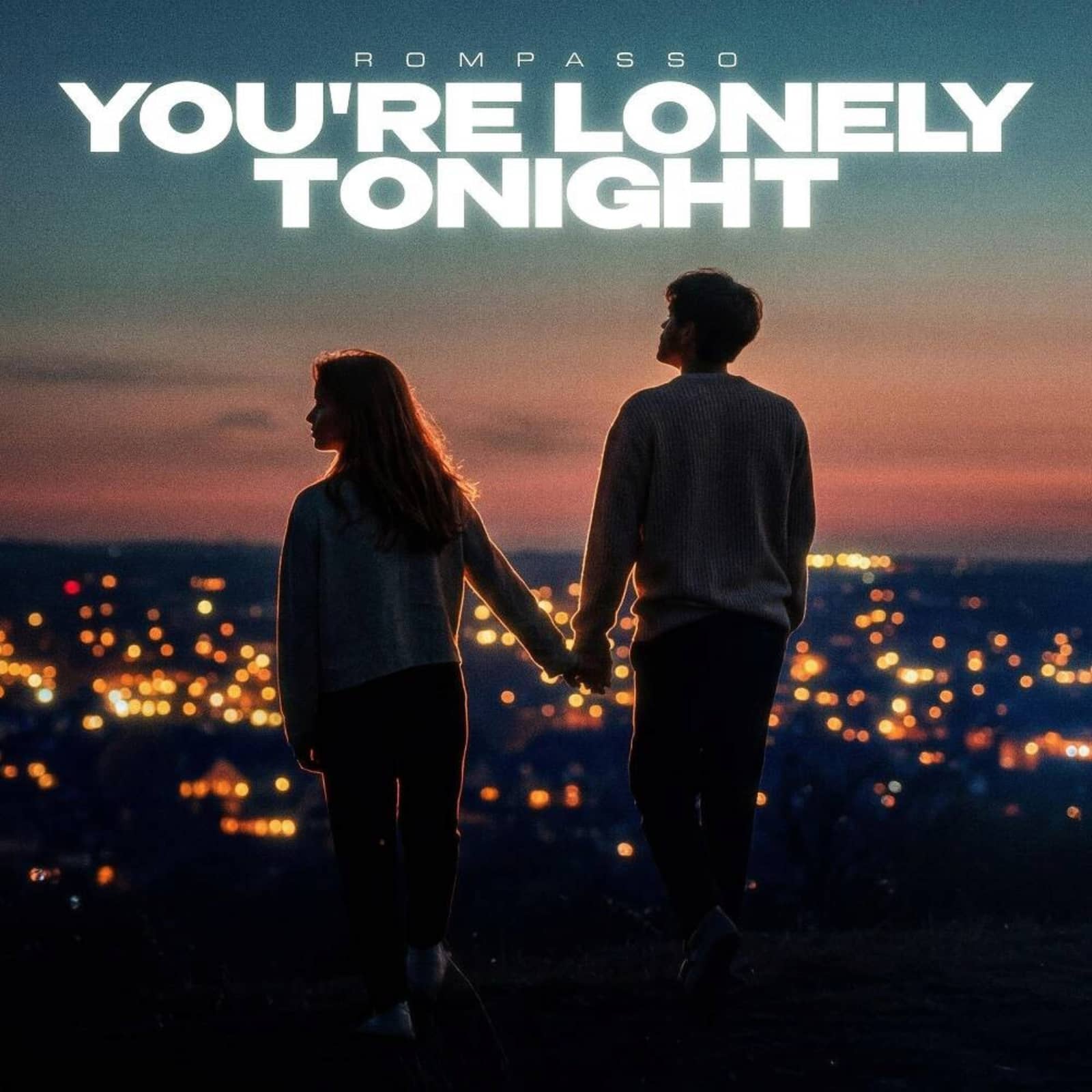 Rompasso — You're Lonely Tonight