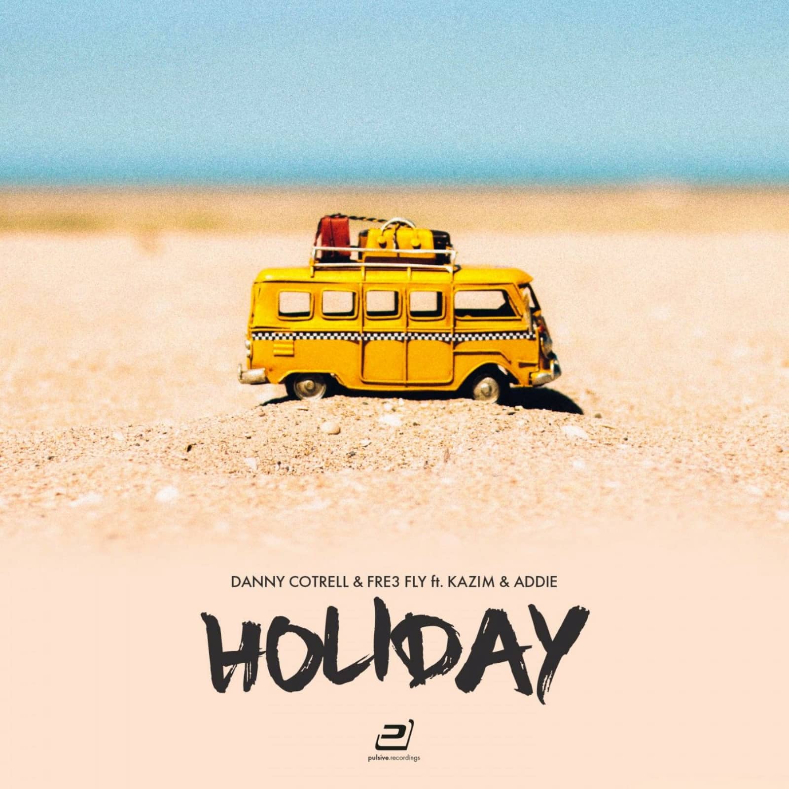 Danny Cotrell And Fre3 Fly Feat. Kazim And Addie — Holiday (Dancefloor Kingz Vs. Sunvibez Remix)
