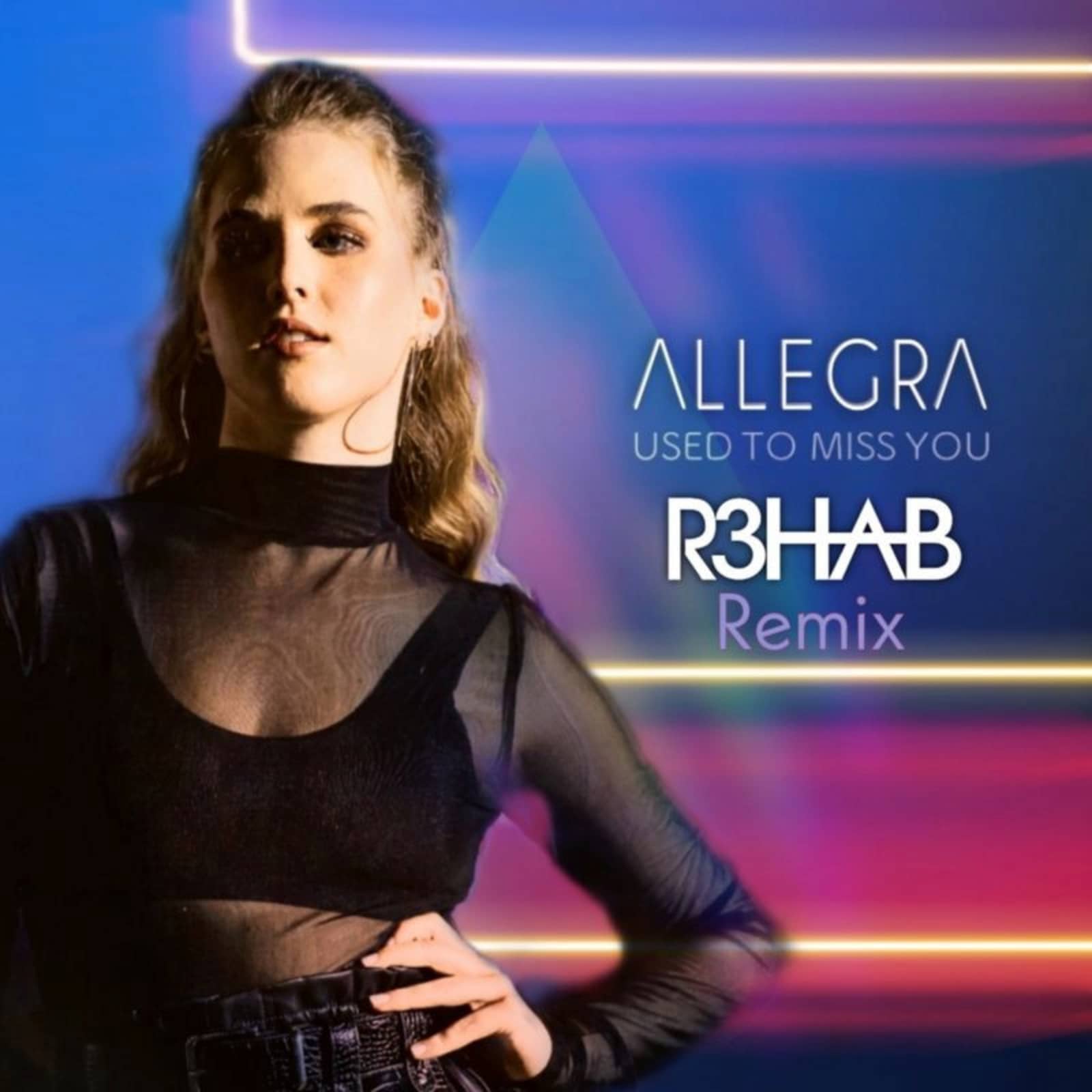 Allegra; R3hab — Used to Miss You (R3HAB Remix)