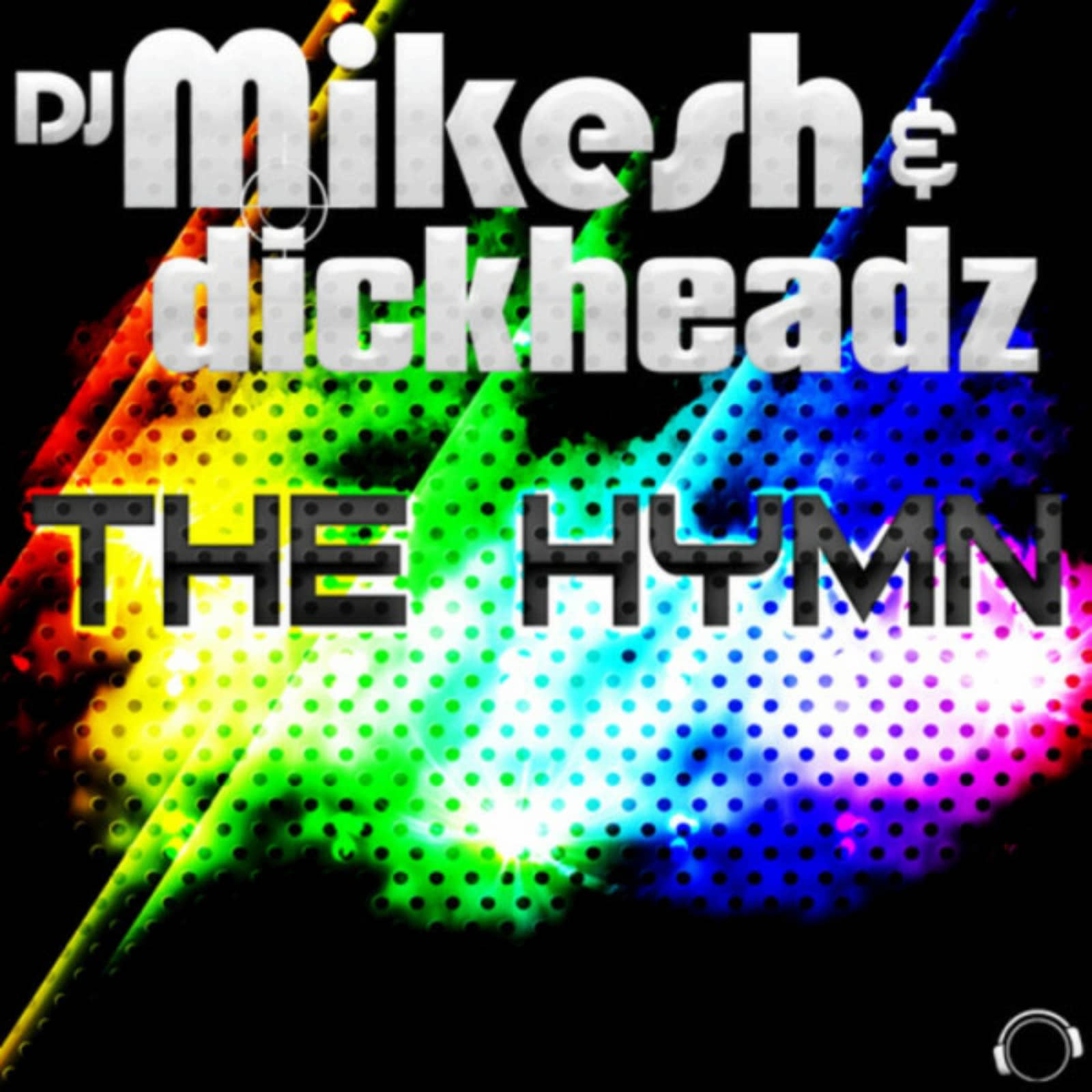 DJ Mikesh & Dickheadz — The Hymn