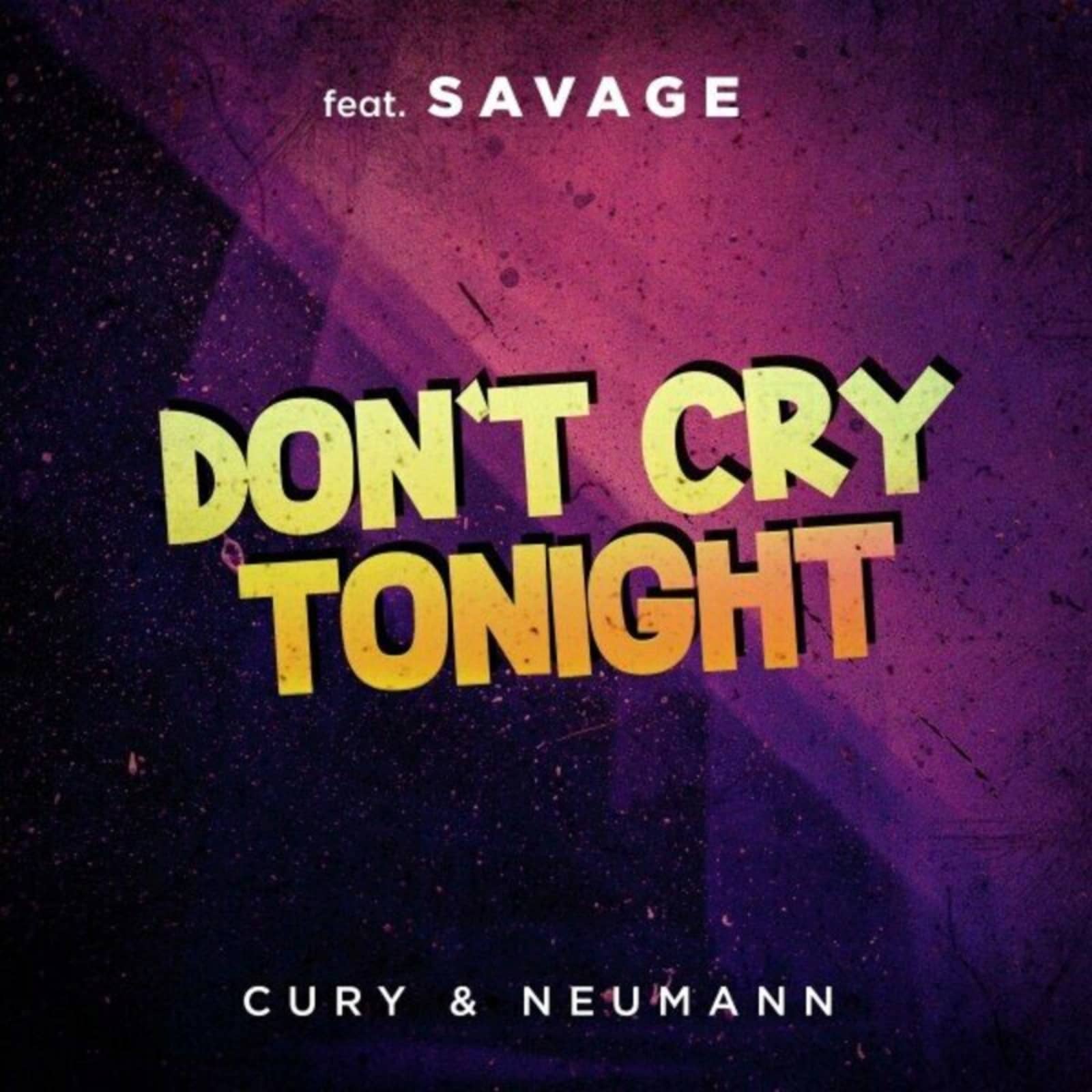 Cury & Neaumann feat Savage — Don't Cry Tonight (Remix) (Extended)