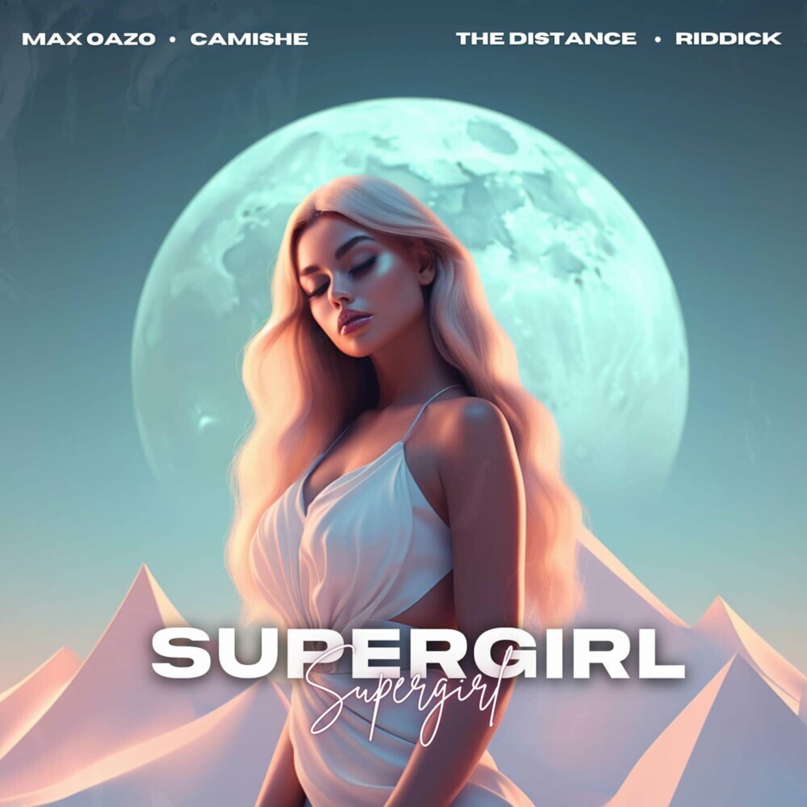 Max Oazo feat. Camishe — Supergirl (The Distance & Riddick Remix)