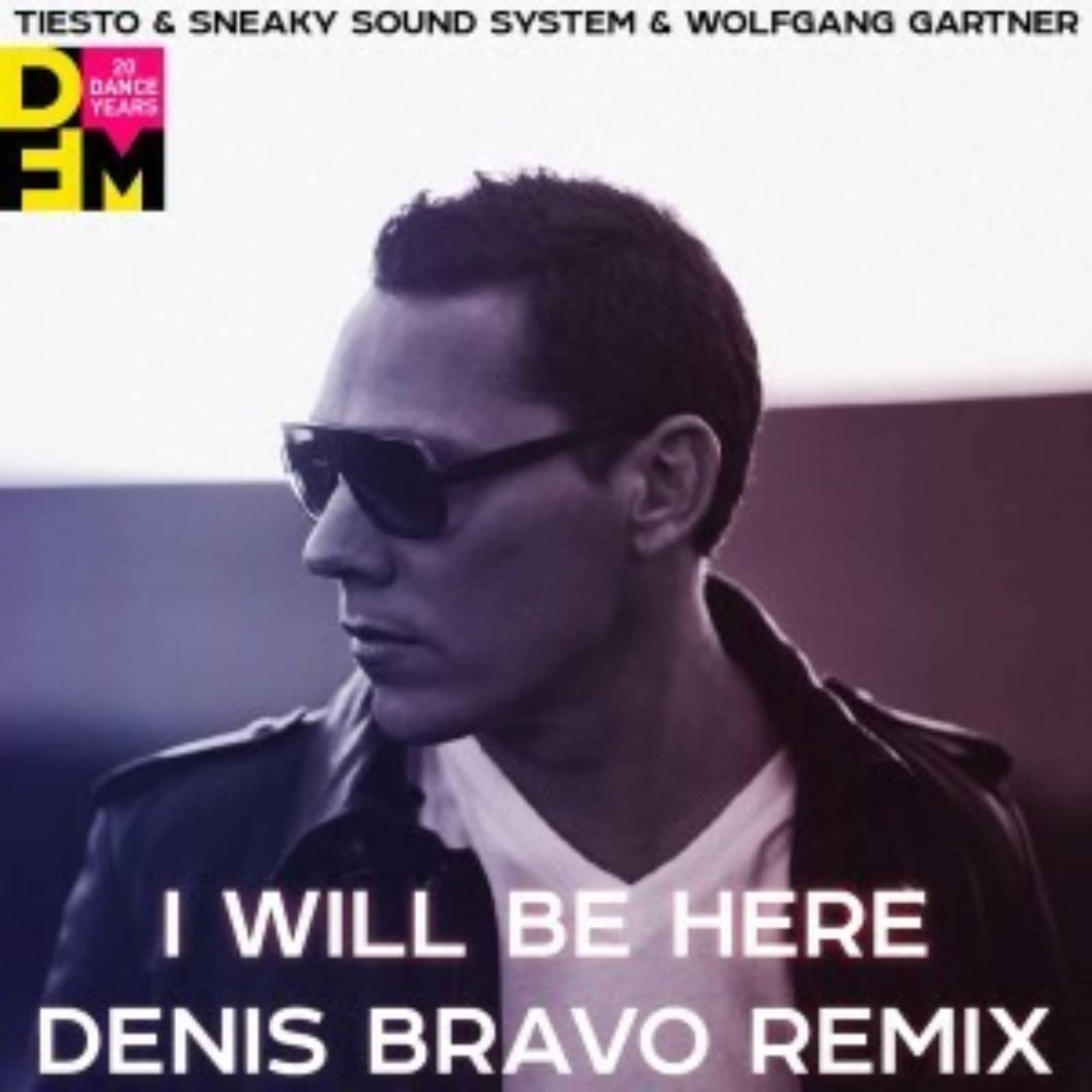 Tiesto & Sneaky Sound System & Wolfgang Gartner — I Will Be Here (Denis Bravo Radio Edit)