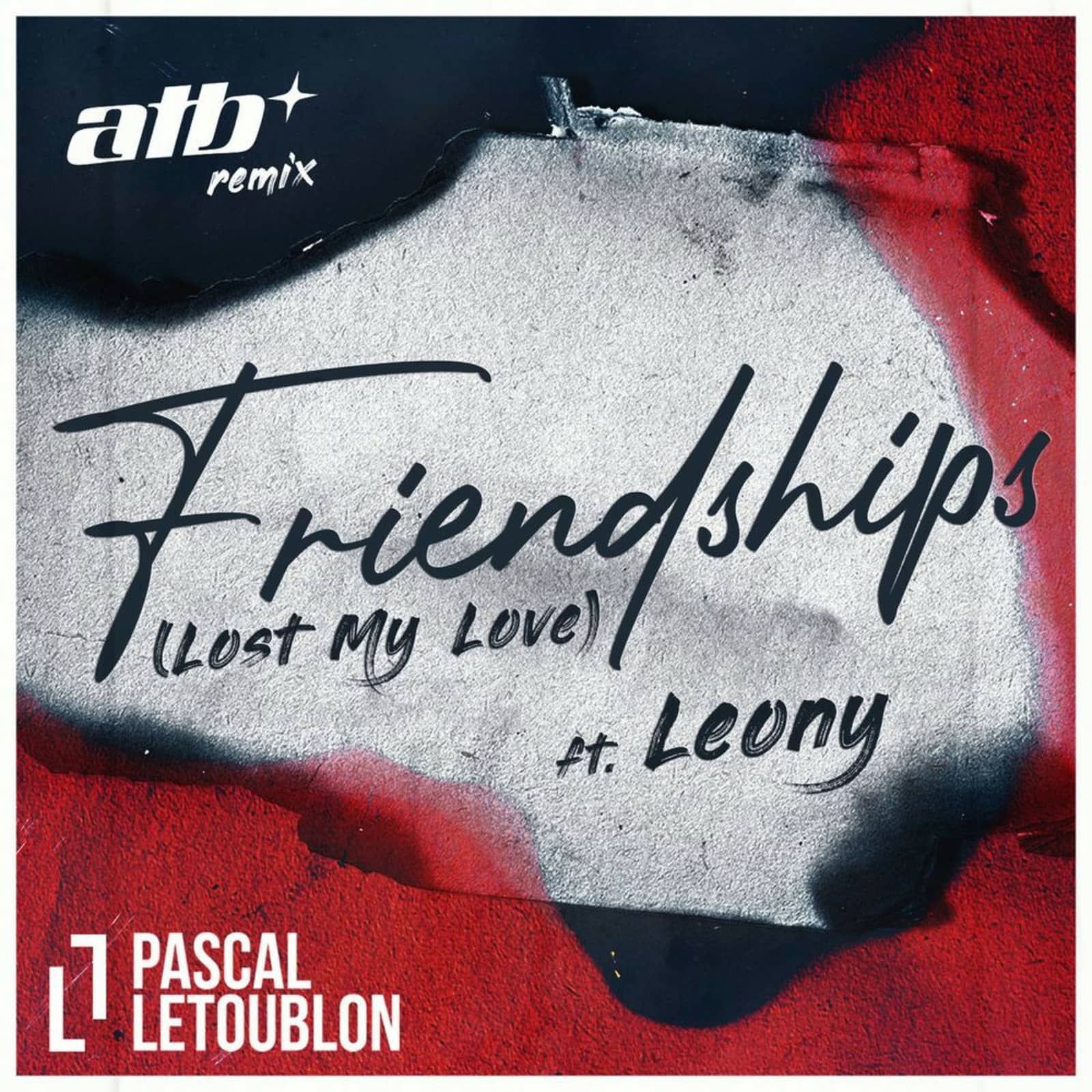 Pascal Letoublon feat. Leony — Friendships (Lost My Love) (ATB Remix)