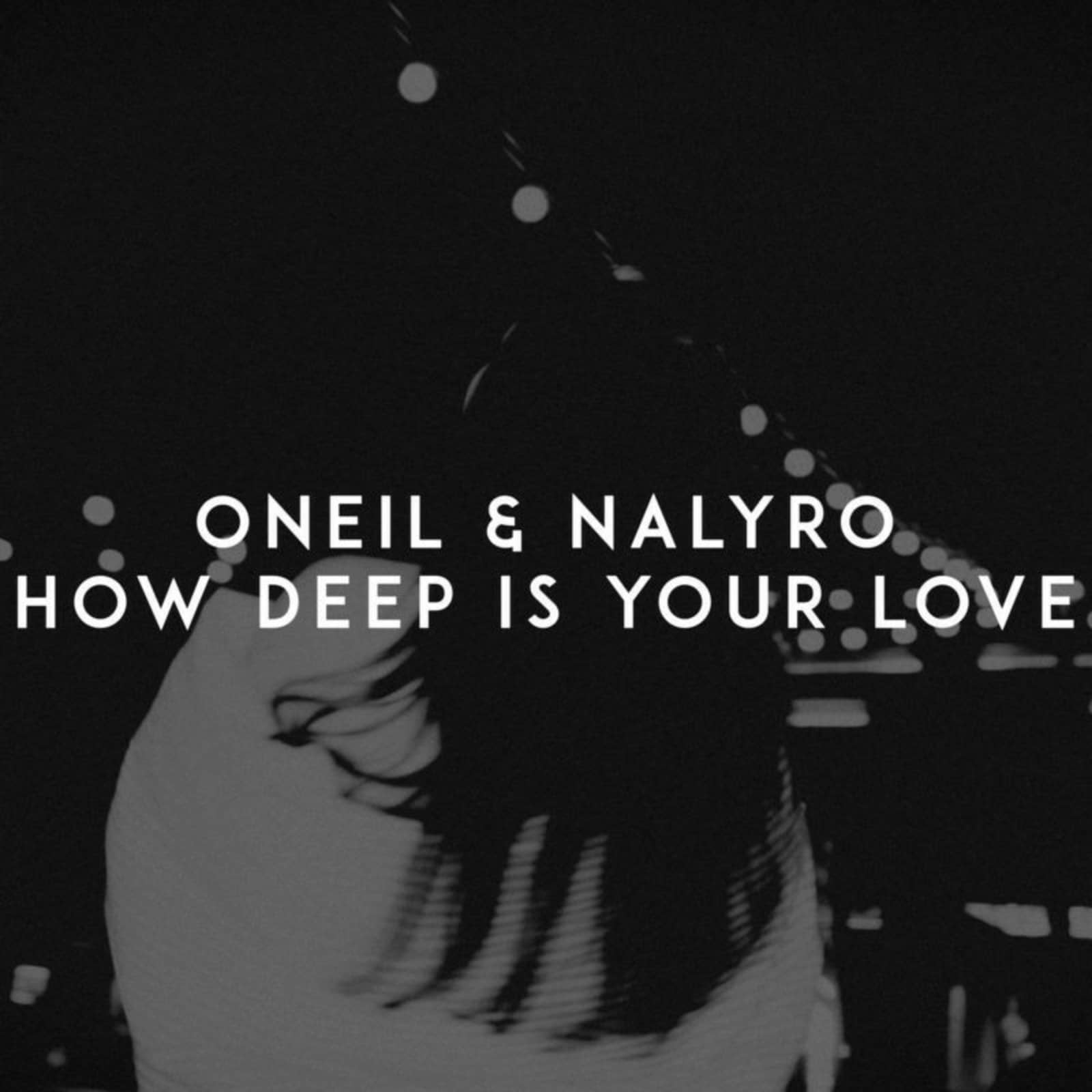 NALYRO, ONeil — How Deep is Your Love (Original Mix)