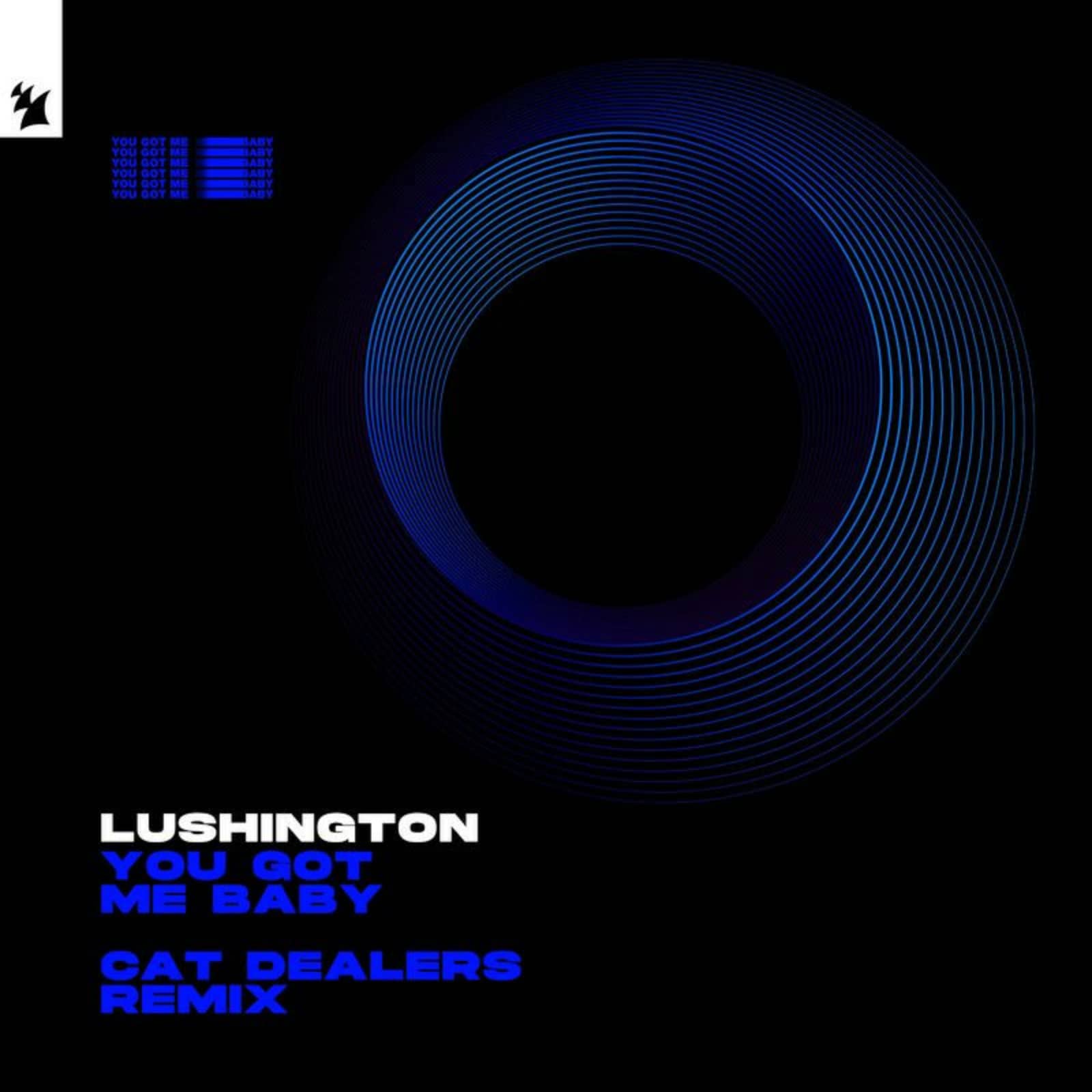 Lushington — You Got Me Baby (Cat Dealers Radio Remix)