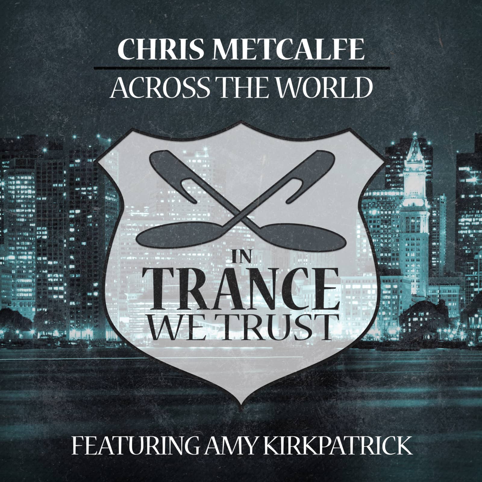 Chris Metcalfe Feat. Amy Kirkpatrick — Across The World
