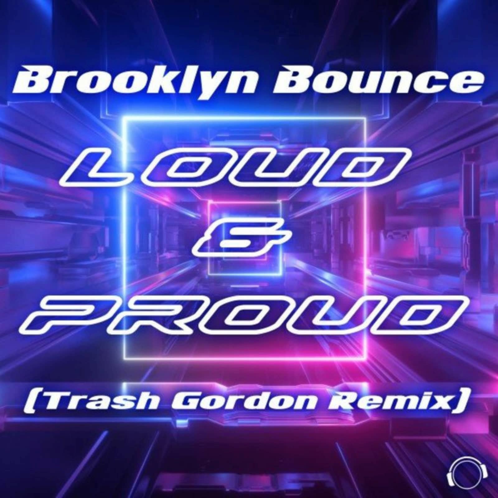 Brooklyn Bounce — Loud & Proud (Trash Gordon Remix Edit)