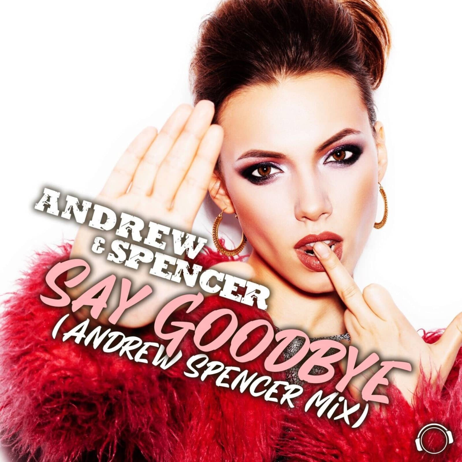 Andrew & Spencer — Say Goodbye (Andrew Spencer Extended Mix)