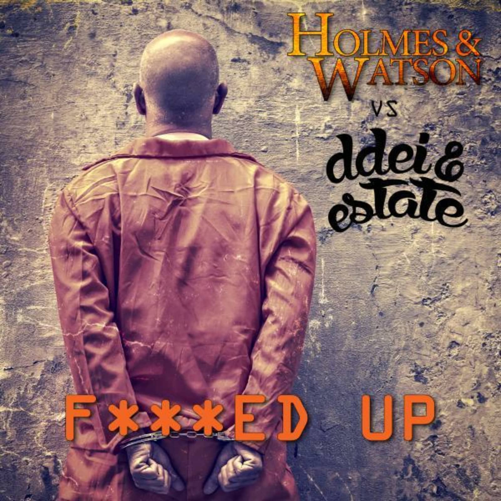 Holmes & Watson vs. DDei & Estate — F...Ed Up (DDei & Estate Mix)