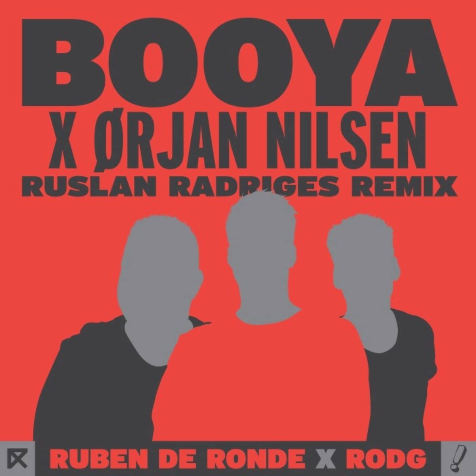 Ruben de Ronde X Rodg X Ørjan Nilsen — Booya (Ruslan Radriges Remix)