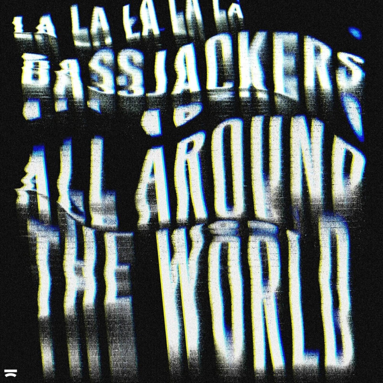 Bassjackers — All Around The World (La La La La La)