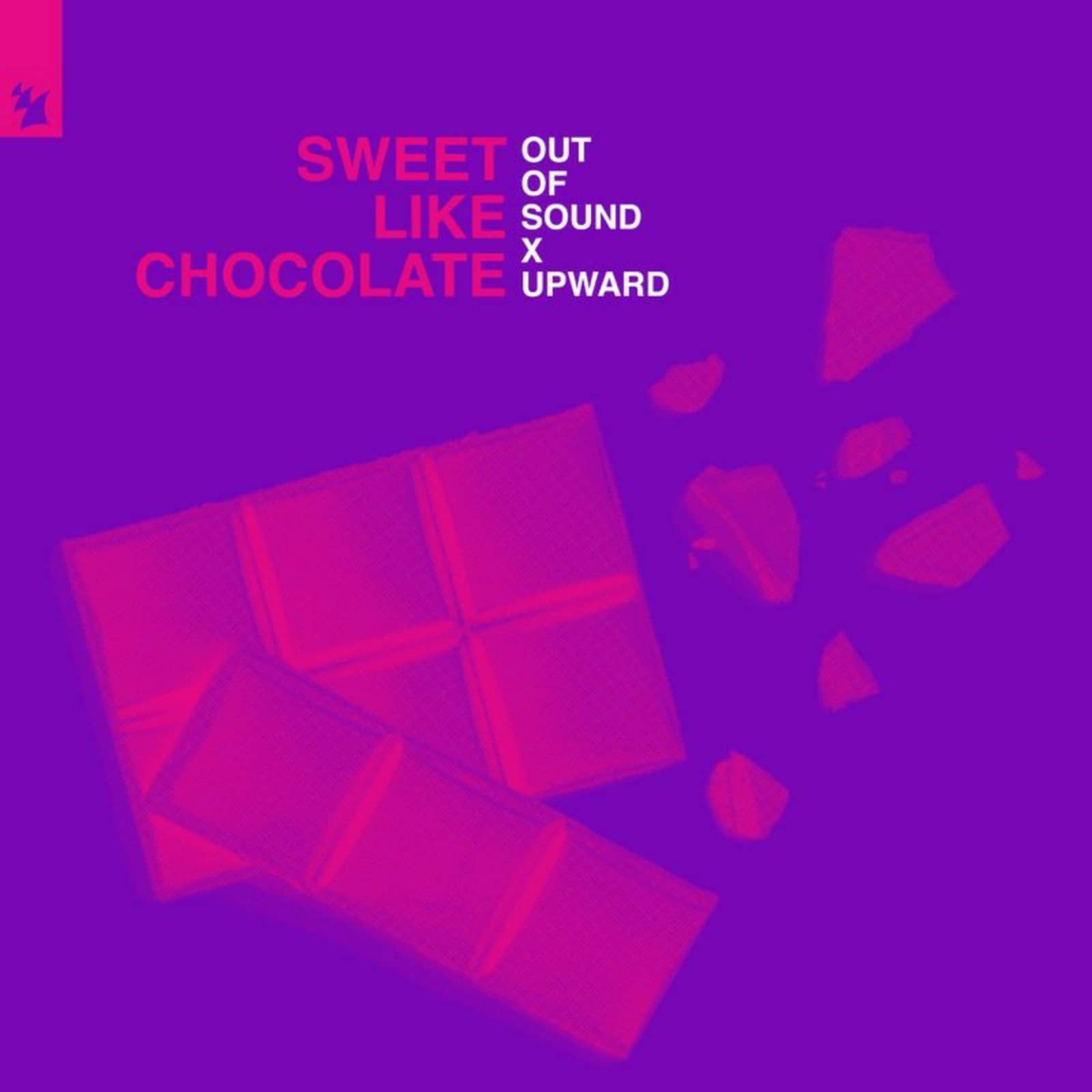 Out Of Sound; Upward — Sweet Like Chocolate