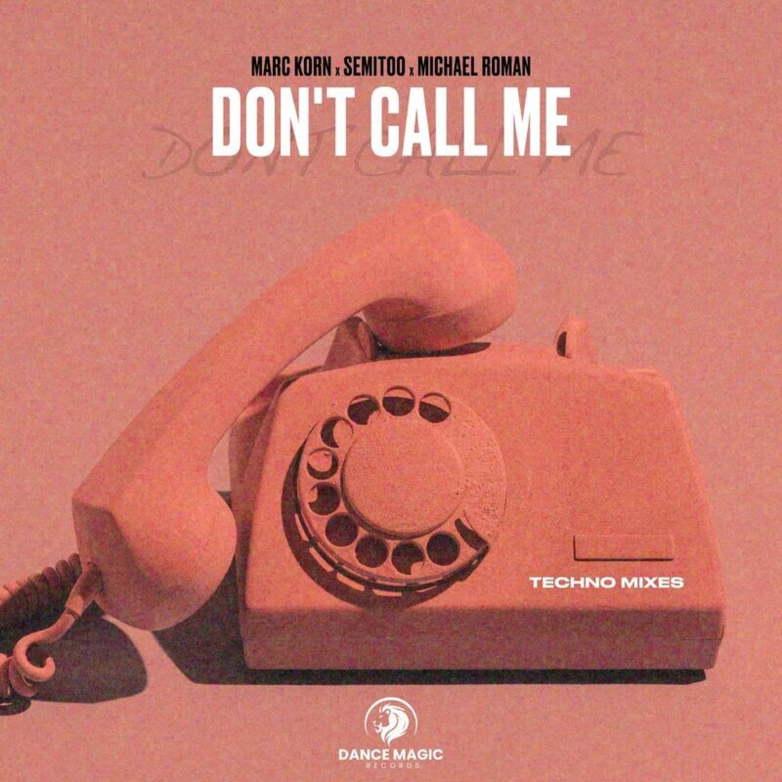 Marc Korn x Semitoo x Michael Roman — Don't Call Me