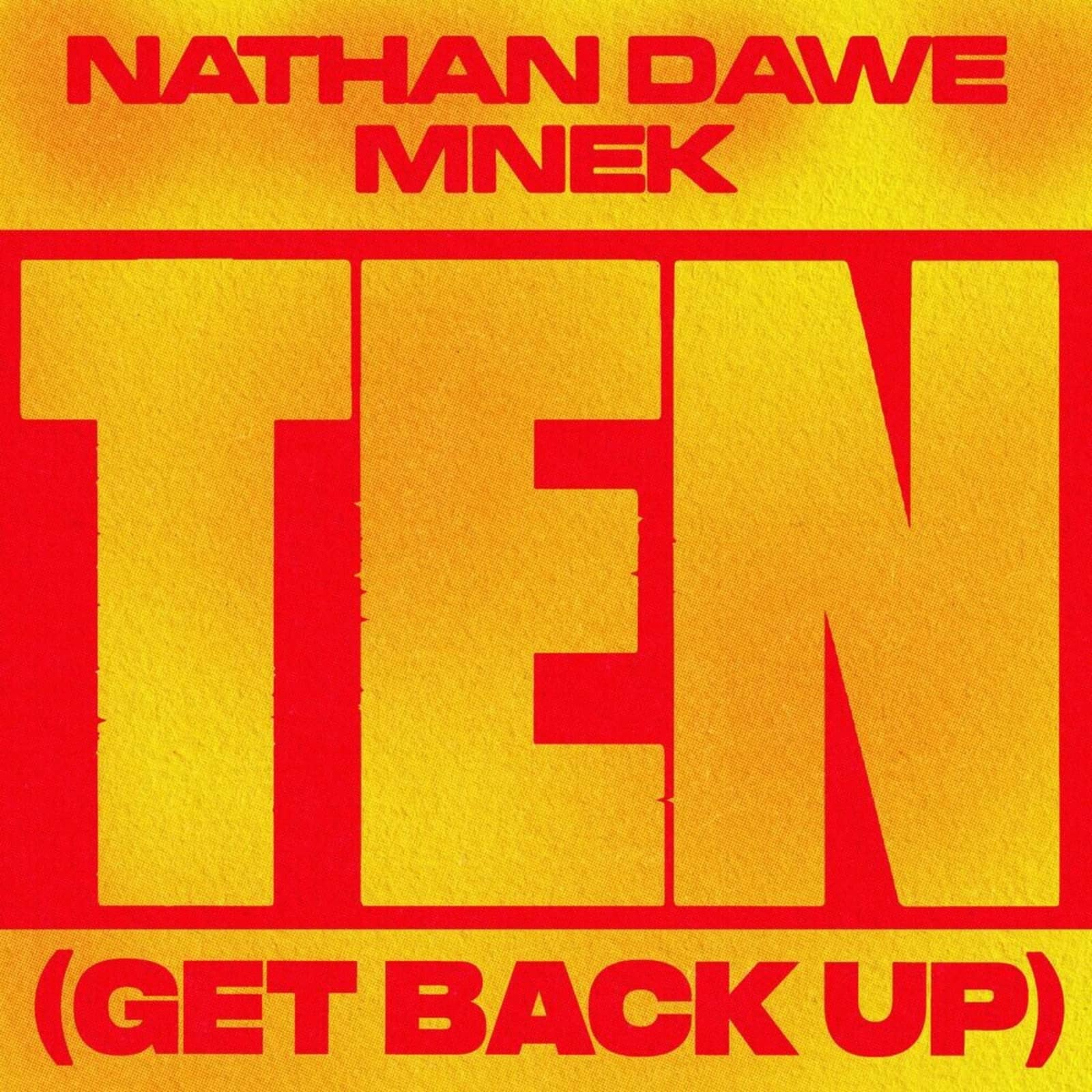 Nathan Dawe & MNEK — Ten (Get Back Up)