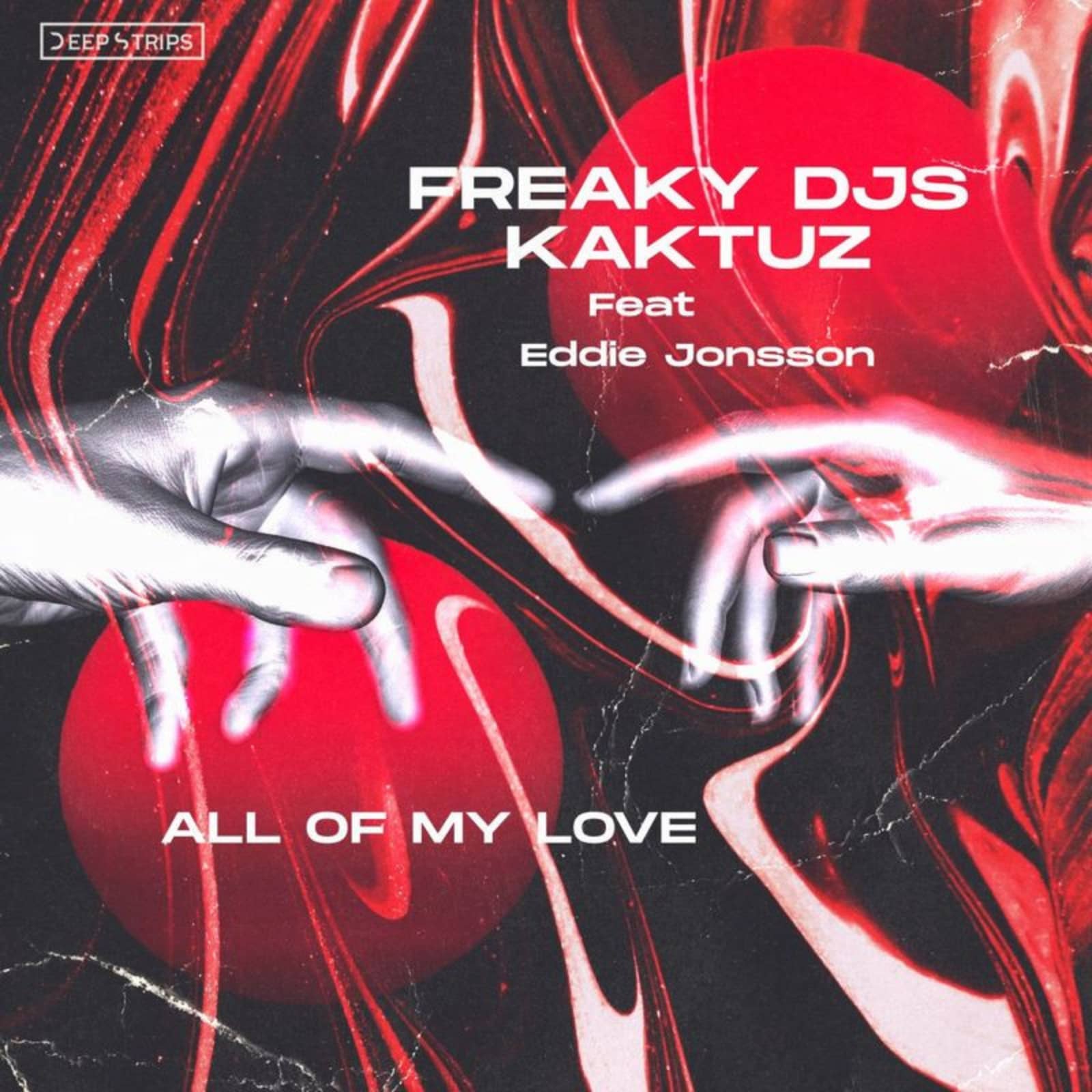 Freaky DJs, KaktuZ, Eddie Jonsson — All of my love