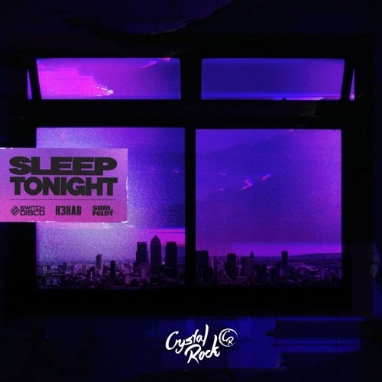 Switch Disco R3hab & Sam Feldt — Sleep tonight (This is the life)(Crystal Rock Remix)