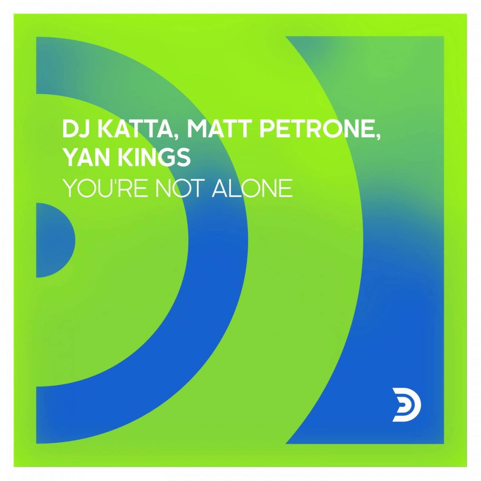 DJ Katta, Matt Petrone, Yan Kings — You're Not Alone (K.Y.M Mix)