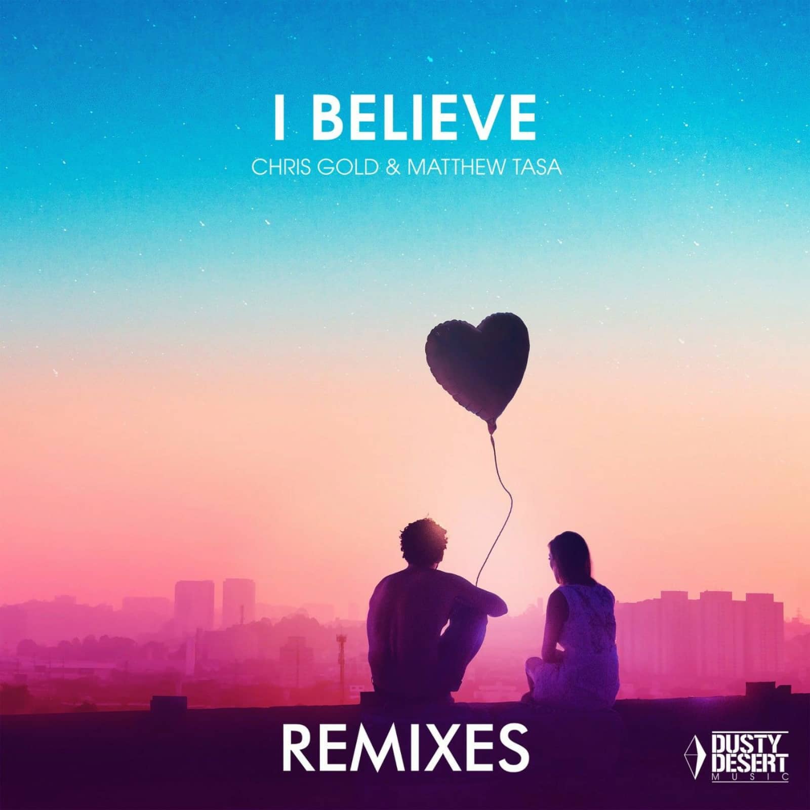 Chris Gold & Matthew Tasa — I Believe (Crystal Rock & Marc Kiss Remix)