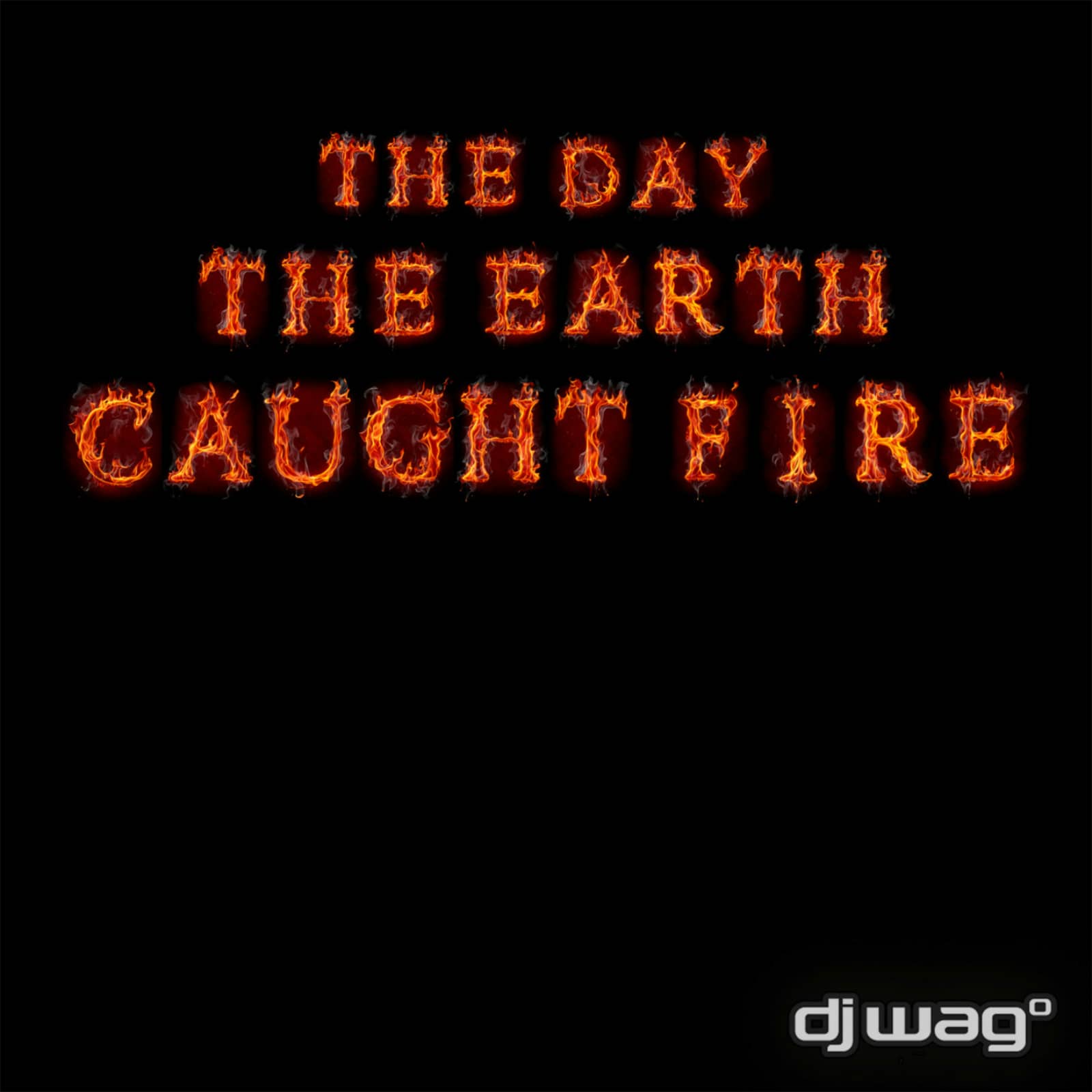 DJ Wag — The Day The Earth Caught Fire (Alternative Mix)