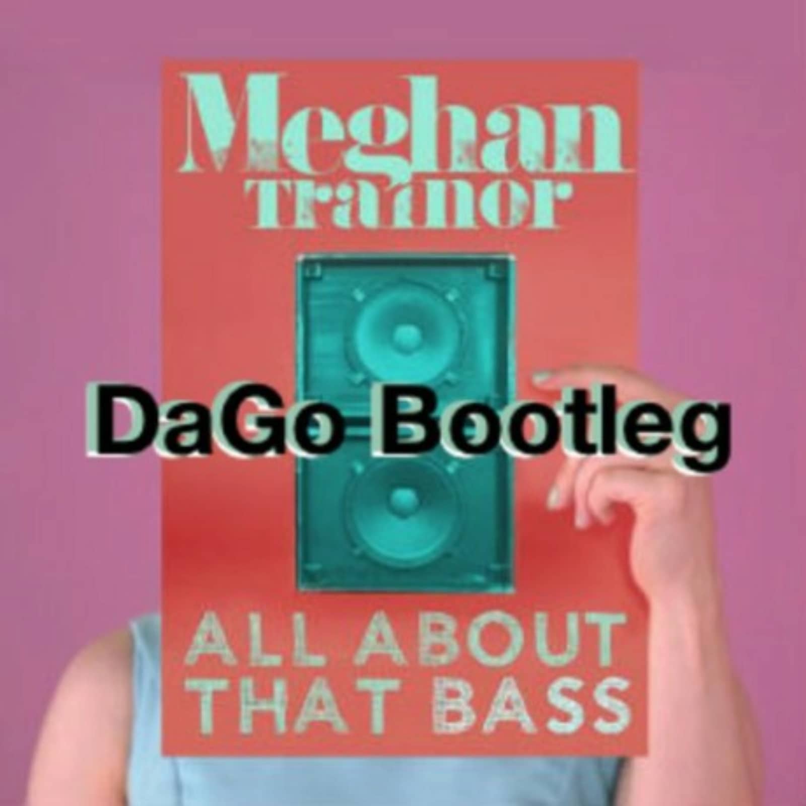 Meghan Trainor — All About That Bass (DaGo Bootleg)