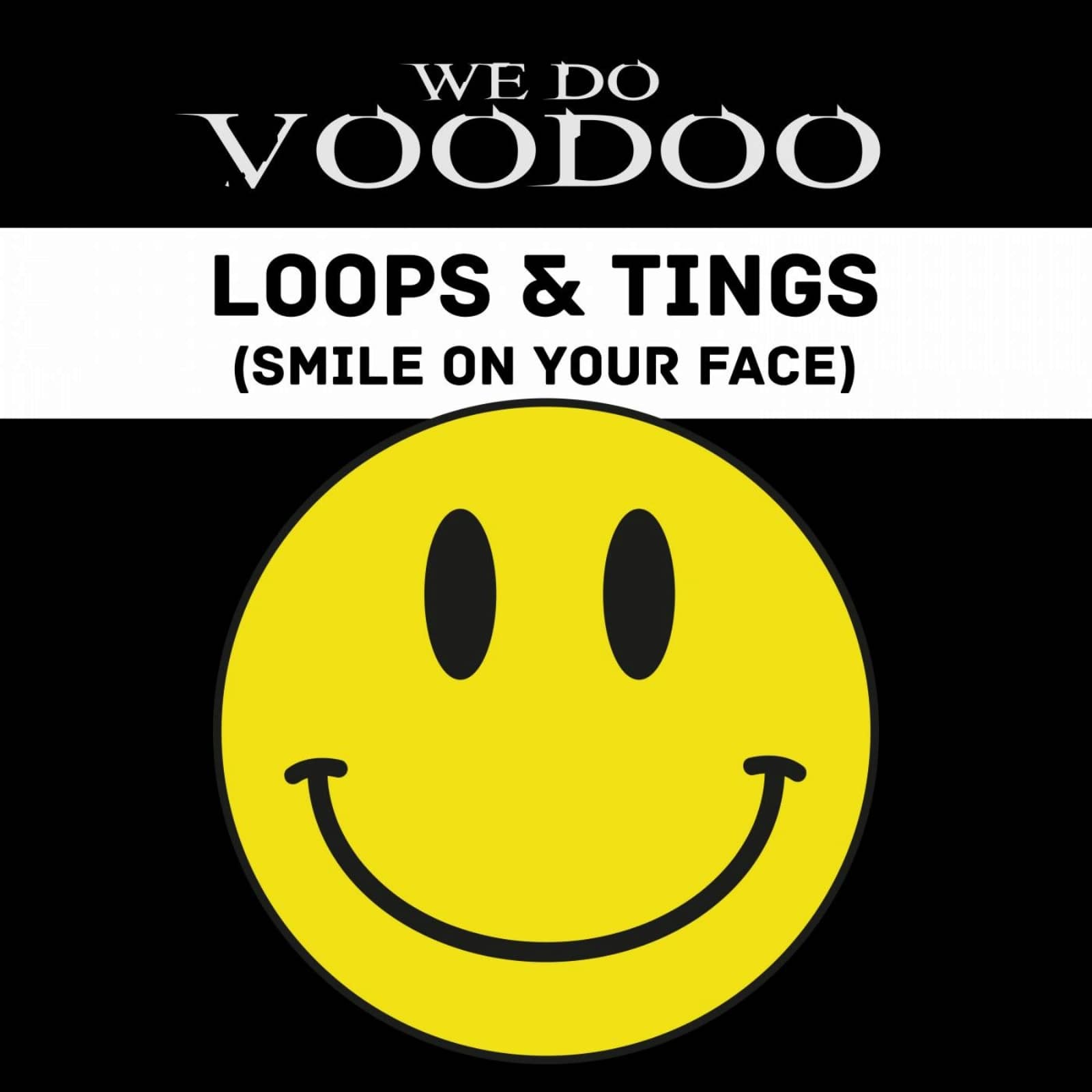 We Do Voodoo — Loops & Tings (Smile On Your Face)