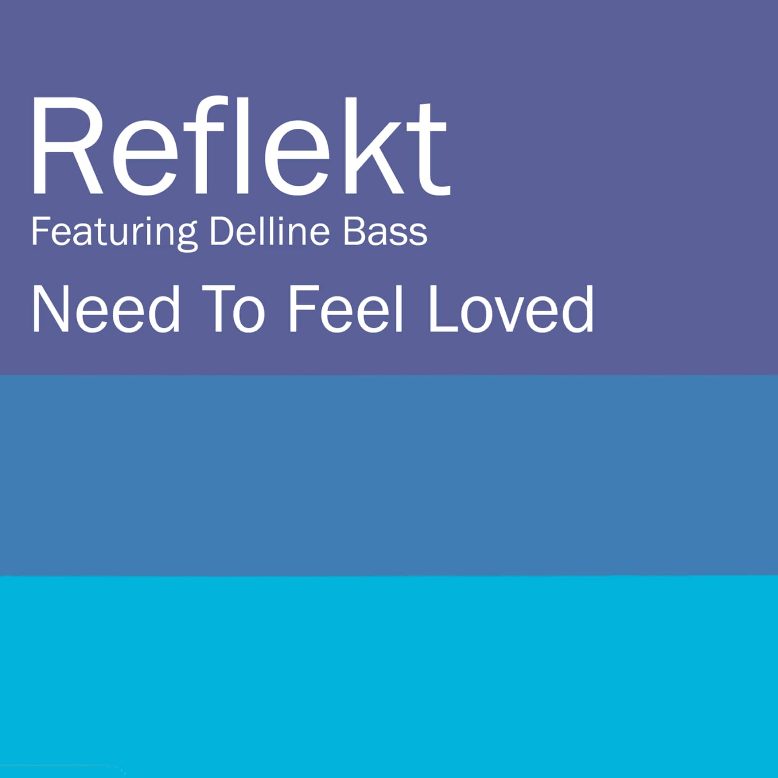 Reflekt — Need To Feel Loved