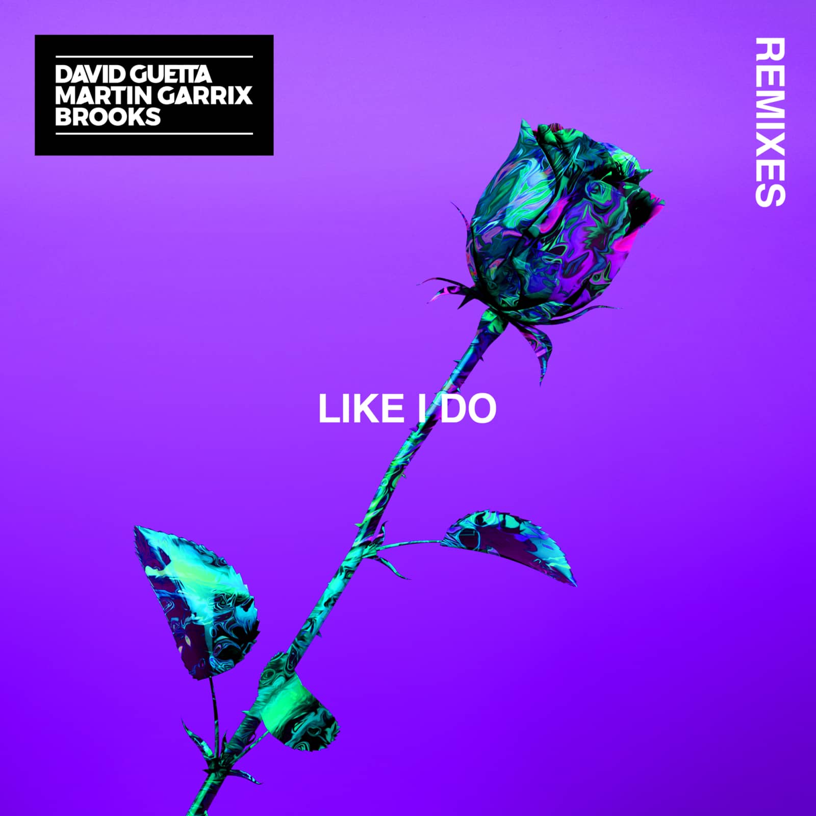 David Guetta , Martin Garrix & Brooks — Like I Do