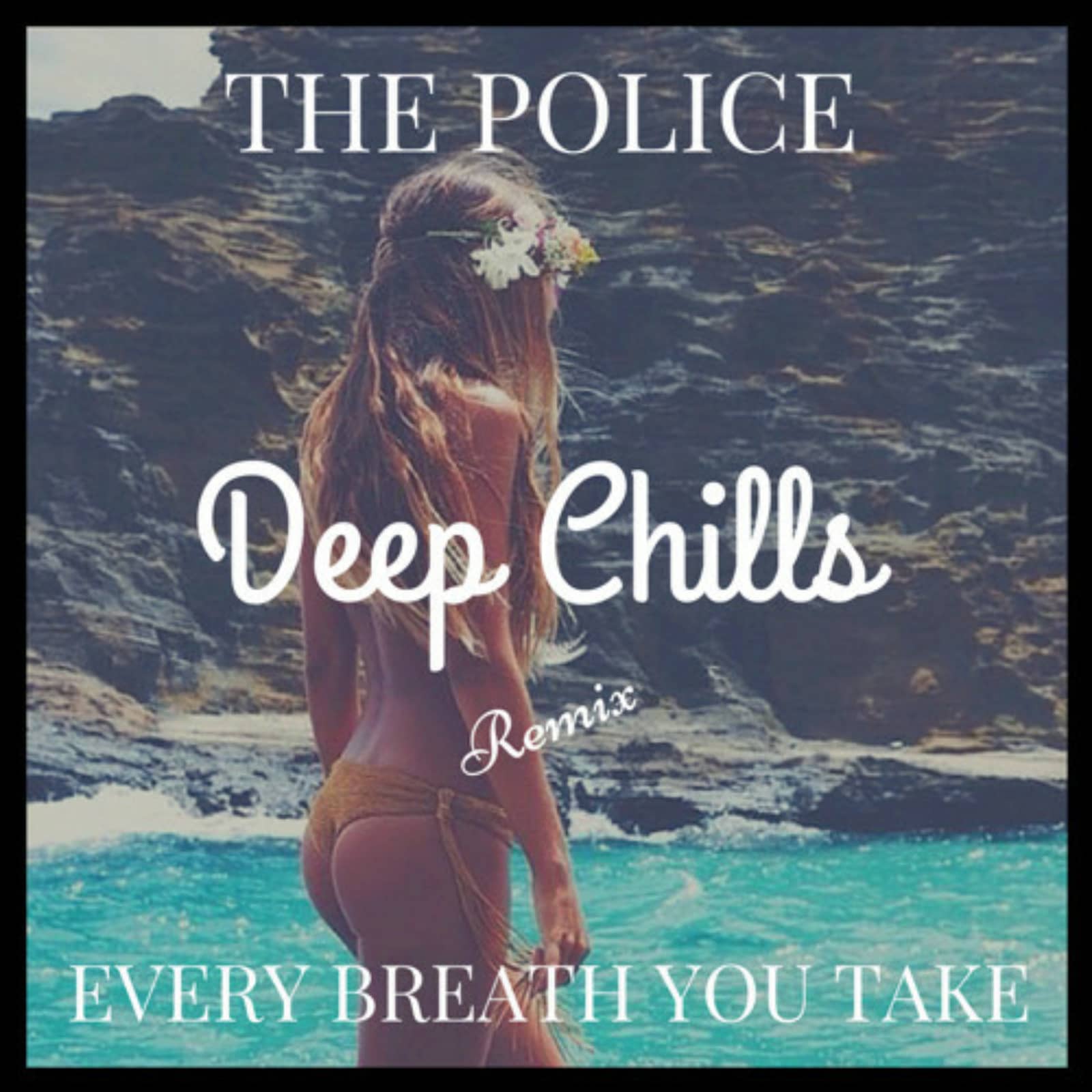 Police, The — Every Breath You Take (Deep Chills Remix)