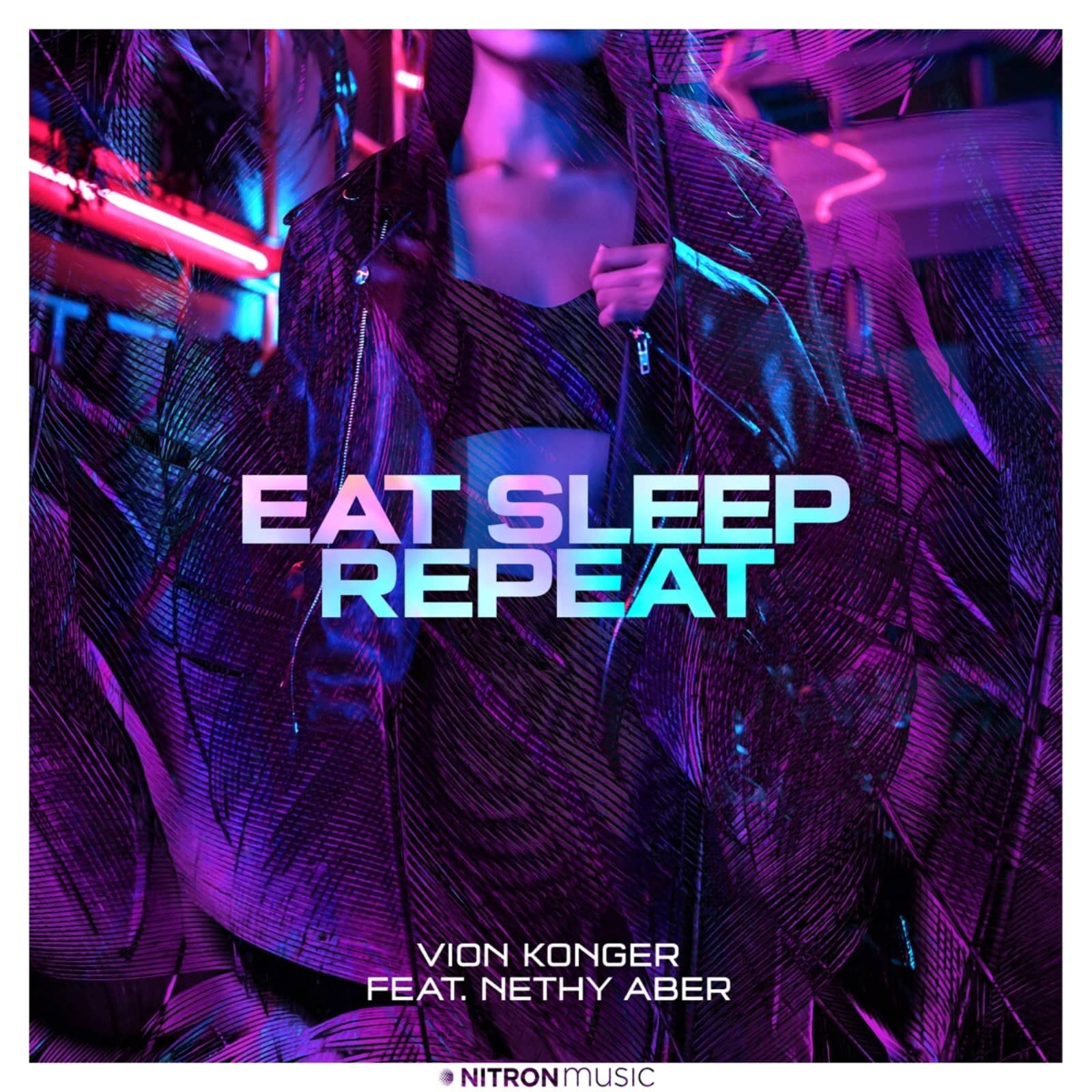 Vion Konger — Eat Sleep Repeat (feat. Nethy Aber)