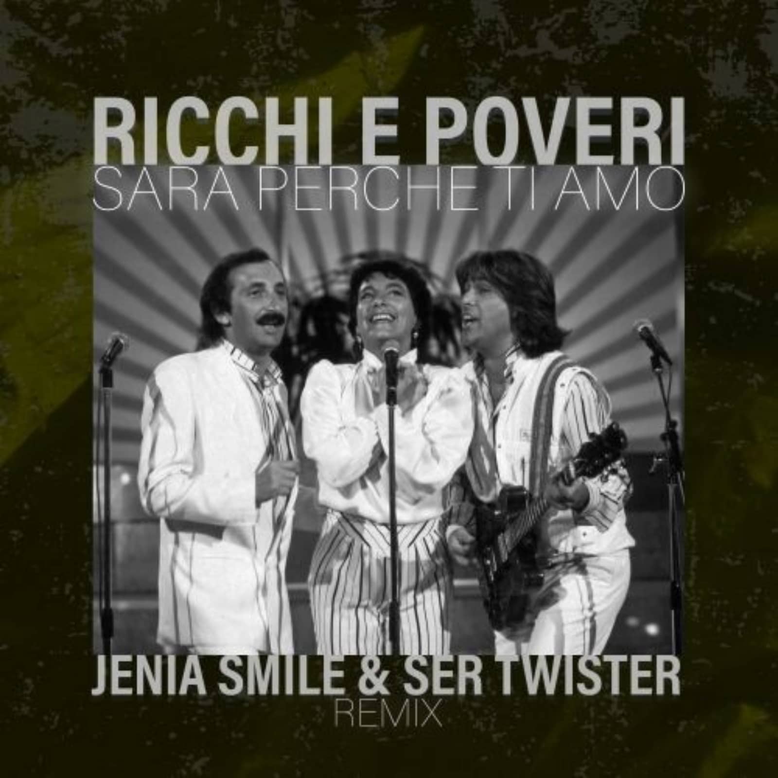 Ricchi E Poveri — Sara Perche Ti Amo (Jenia Smile & Ser Twister Extended Remix)