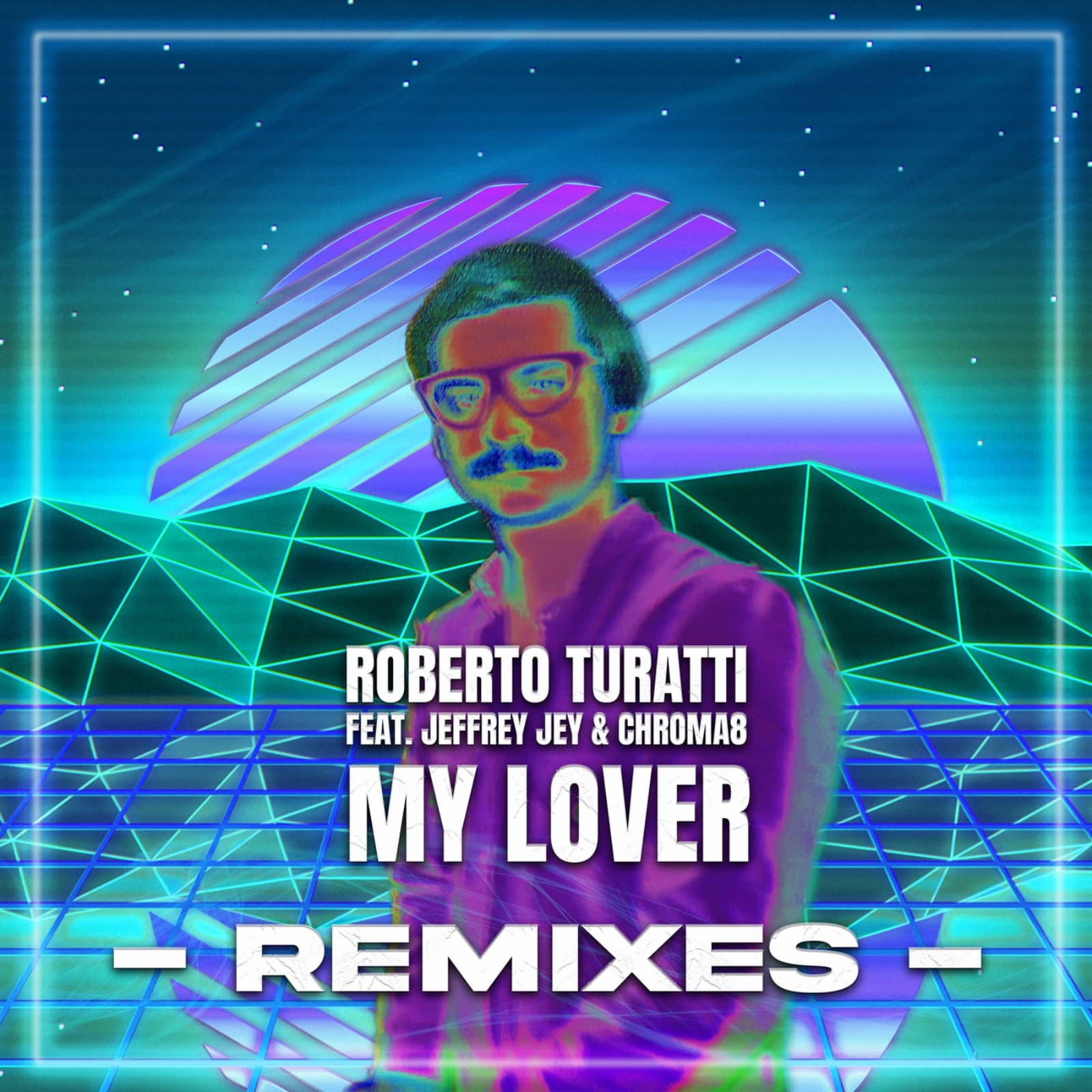 Roberto Turatti Feat Jeffrey Jey & Chroma8 — My Lover (T4Fun Remix)