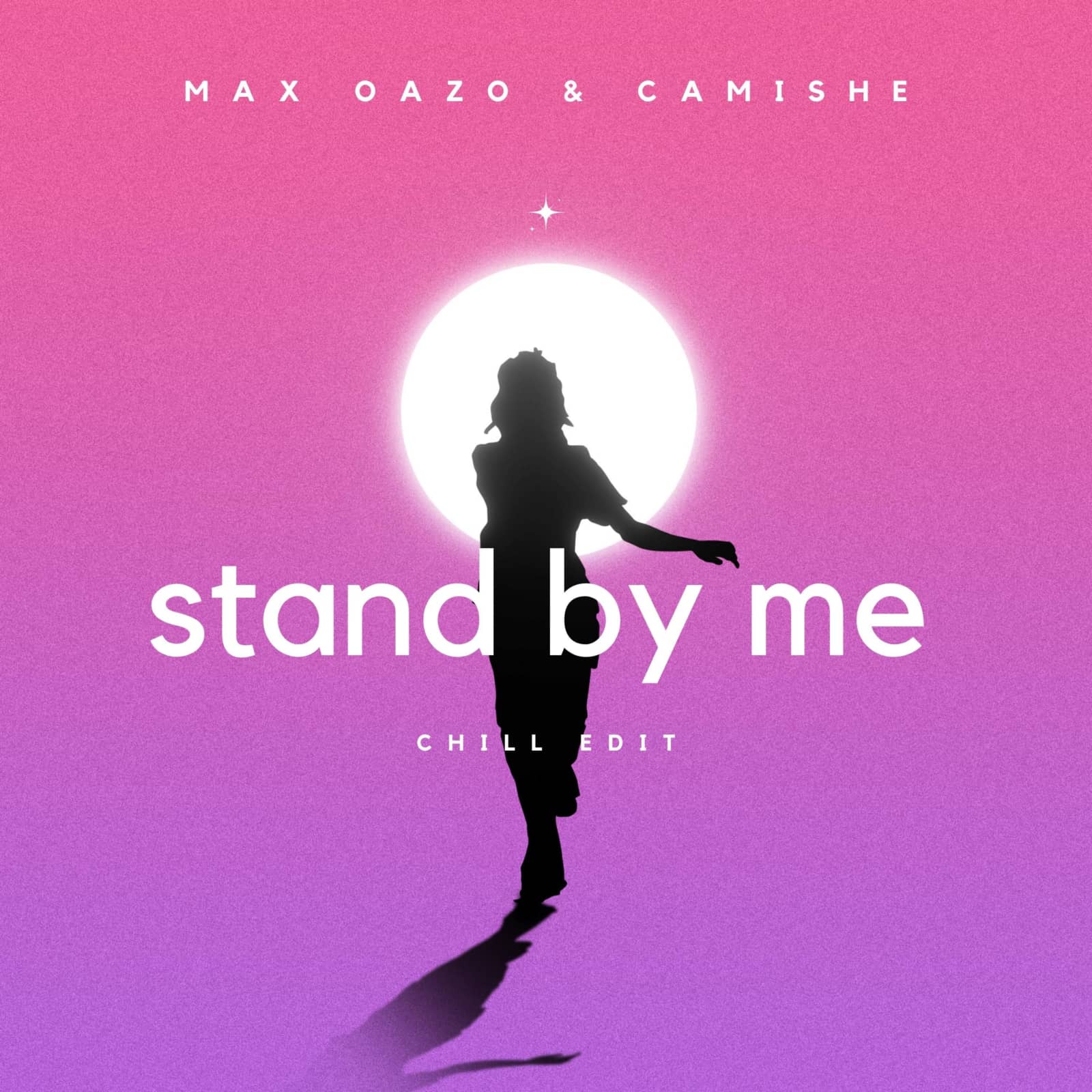Max Oazo & Camishe — Stand By Me (Chill Edit)