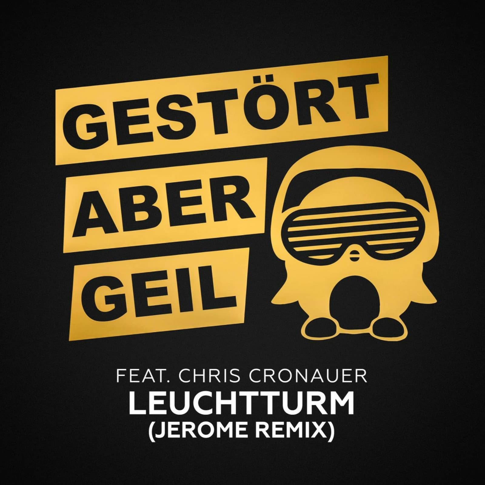 Gestört aber GeiL feat. Chris Cronauer — Leuchtturm (Jerome Remix)
