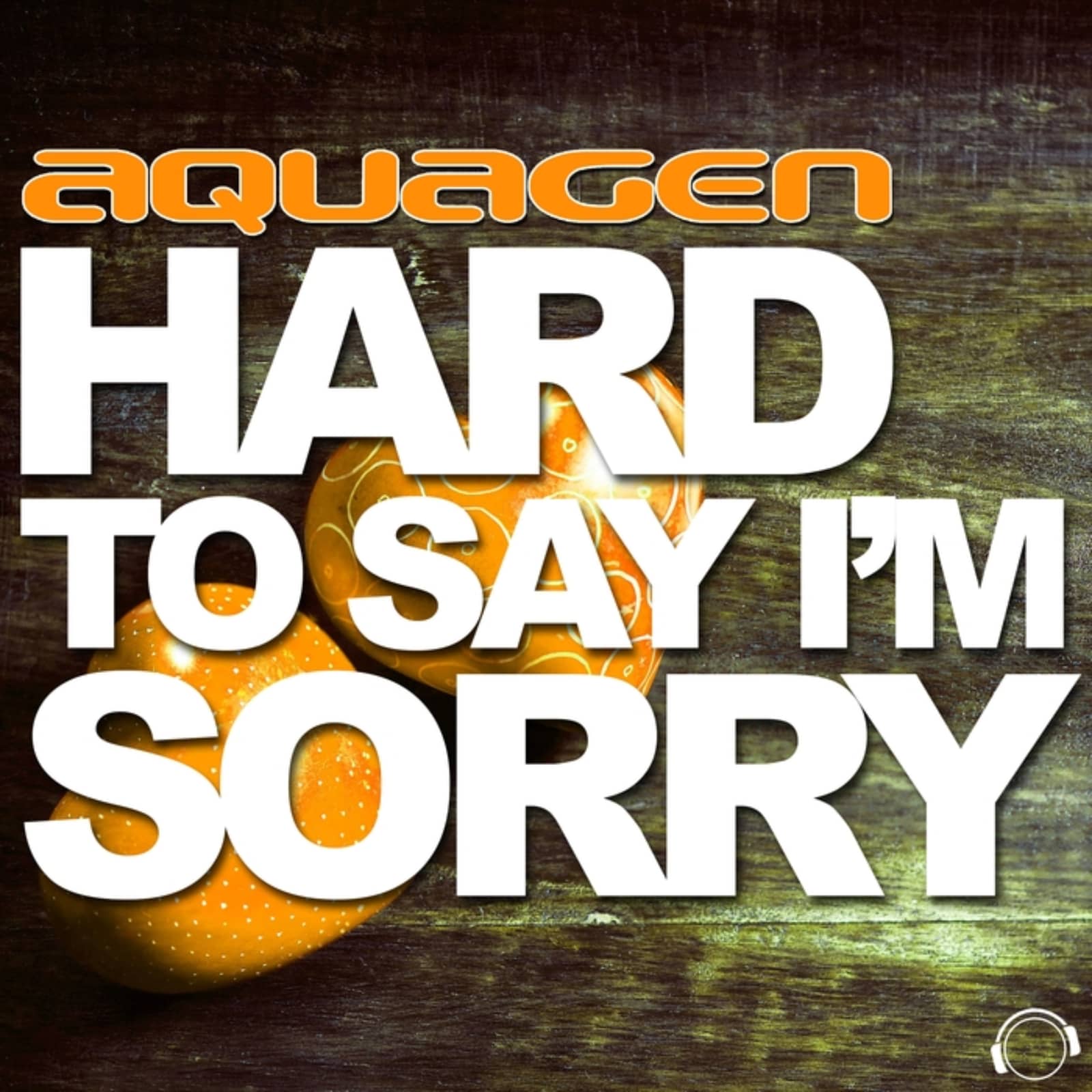 Aquagen — Hard to Say I'm Sorry 2016