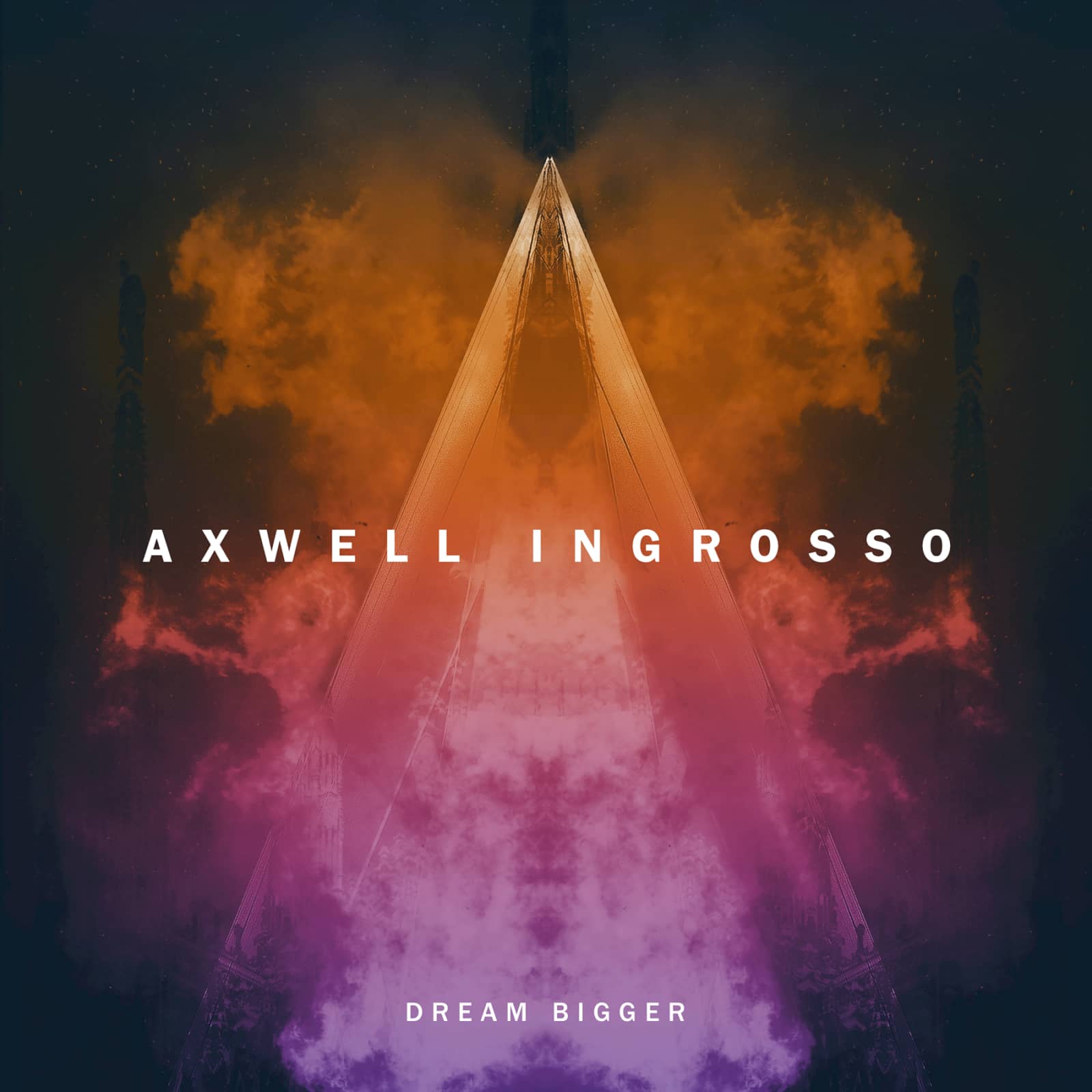 Axwell /\ Ingrosso — Dream Bigger (Radio Edit)