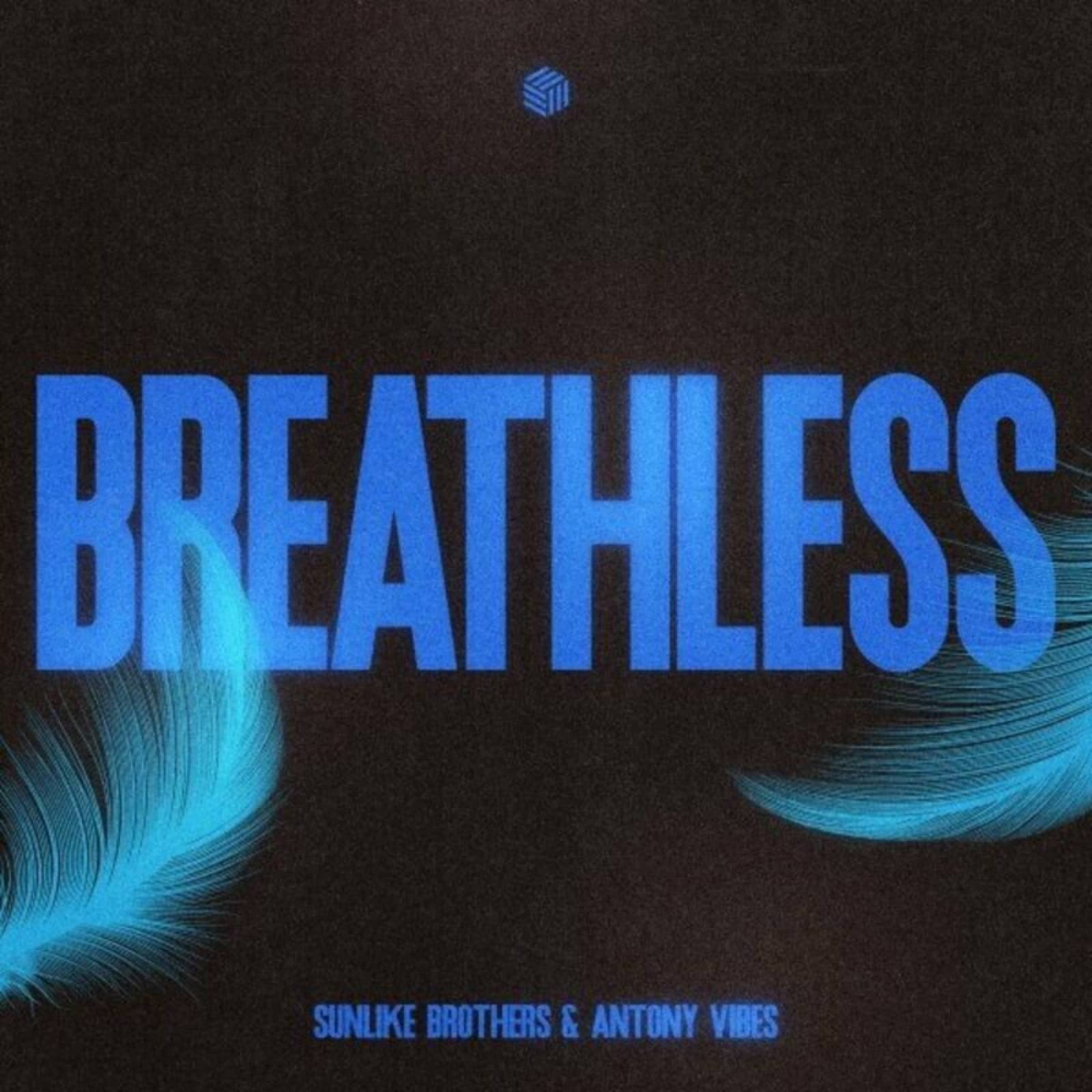 Sunlike Brothers & Antony Vibes — Breathless