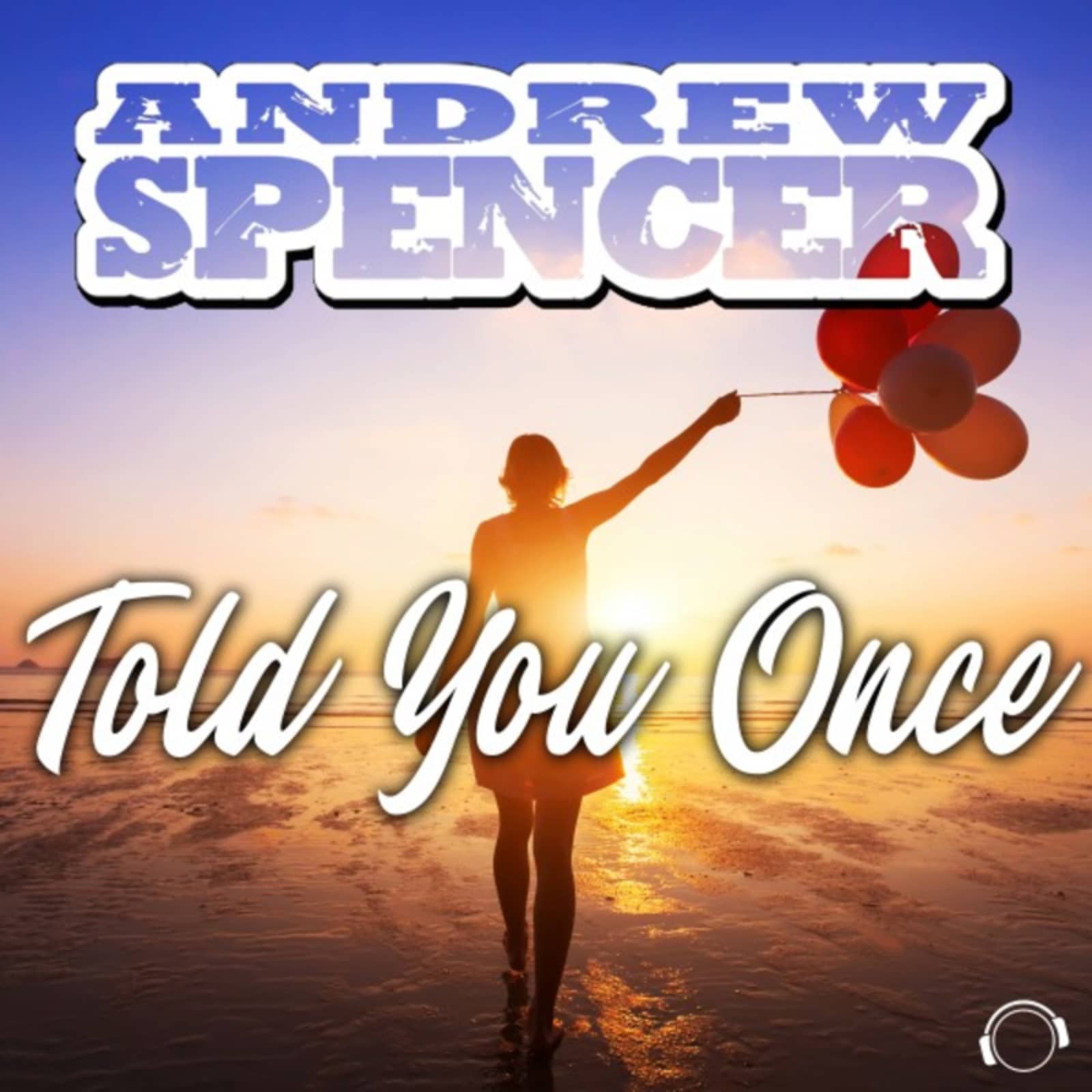 Andrew Spencer — Told You Once (Radio Edit)