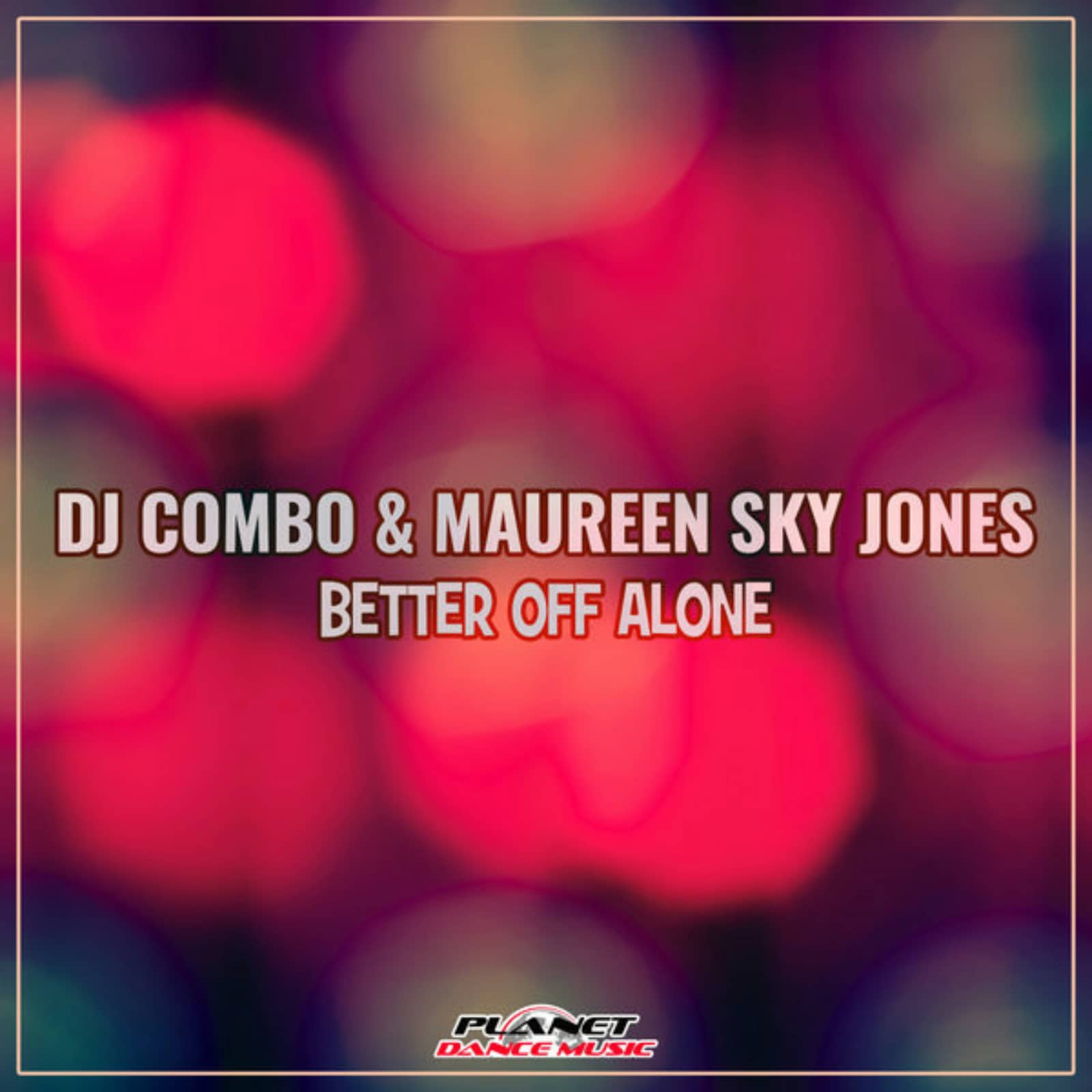 Dj Combo & Maureen Sky Jones — Better Of Alone (Radio Edit)