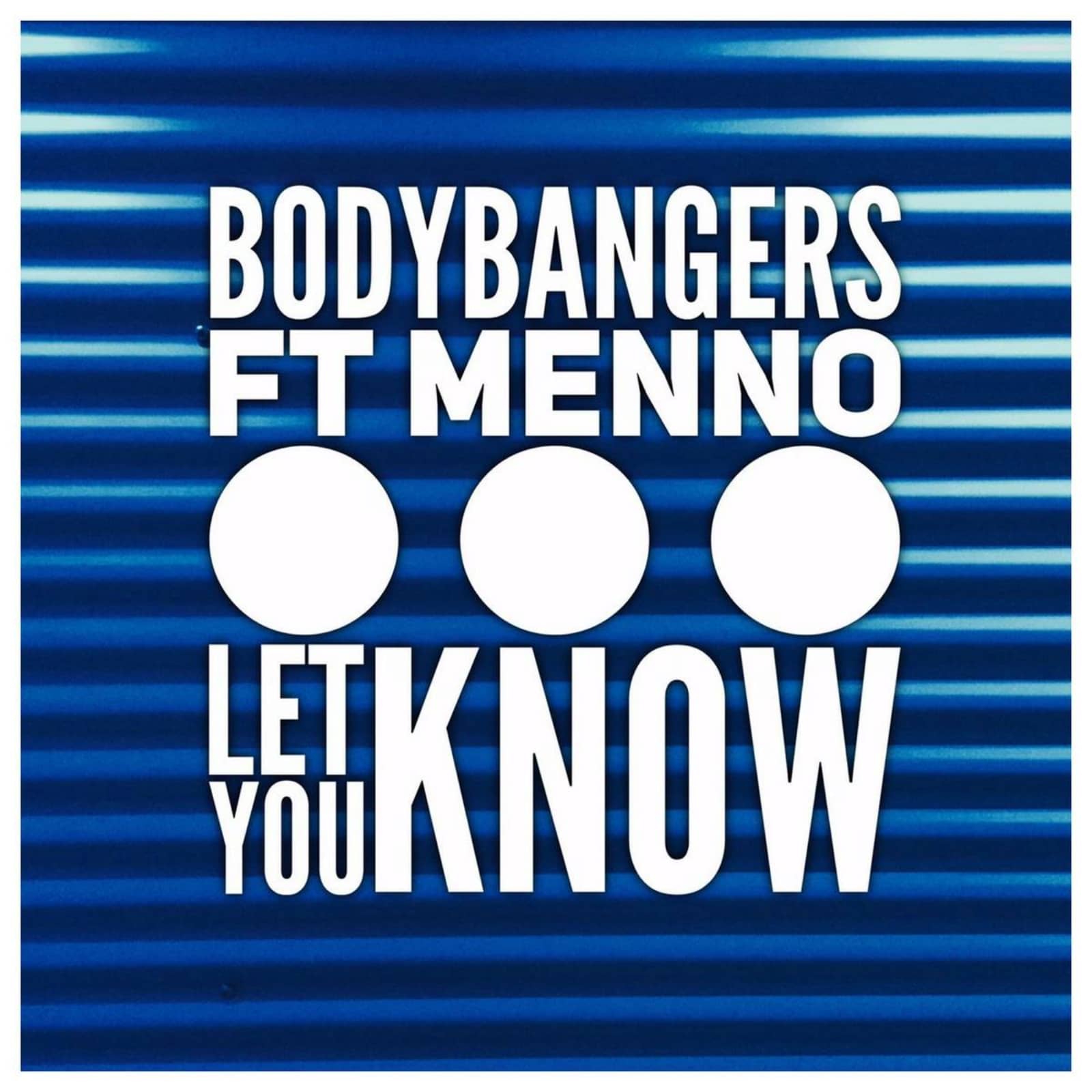 Bodybangers Feat. Menno — Let You Know (Club Mix Edit)