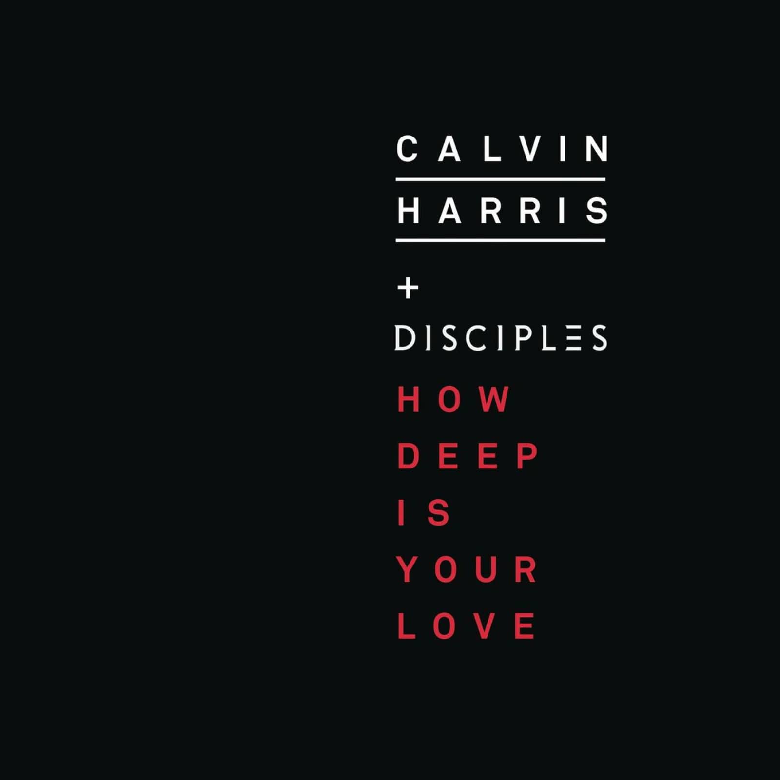Calvin Harris & Disciples — How Deep Is Your Love