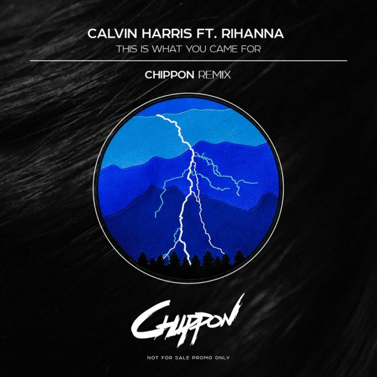 Calvin Harris Ft. Rihanna — This Is What You Came For (Chippon Remix)