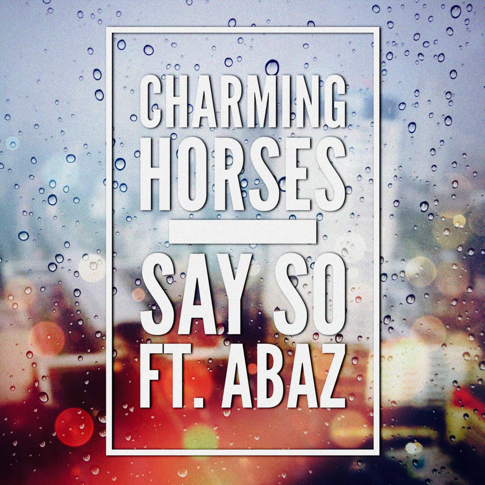 Charming Horses Feat. Abaz — Say So