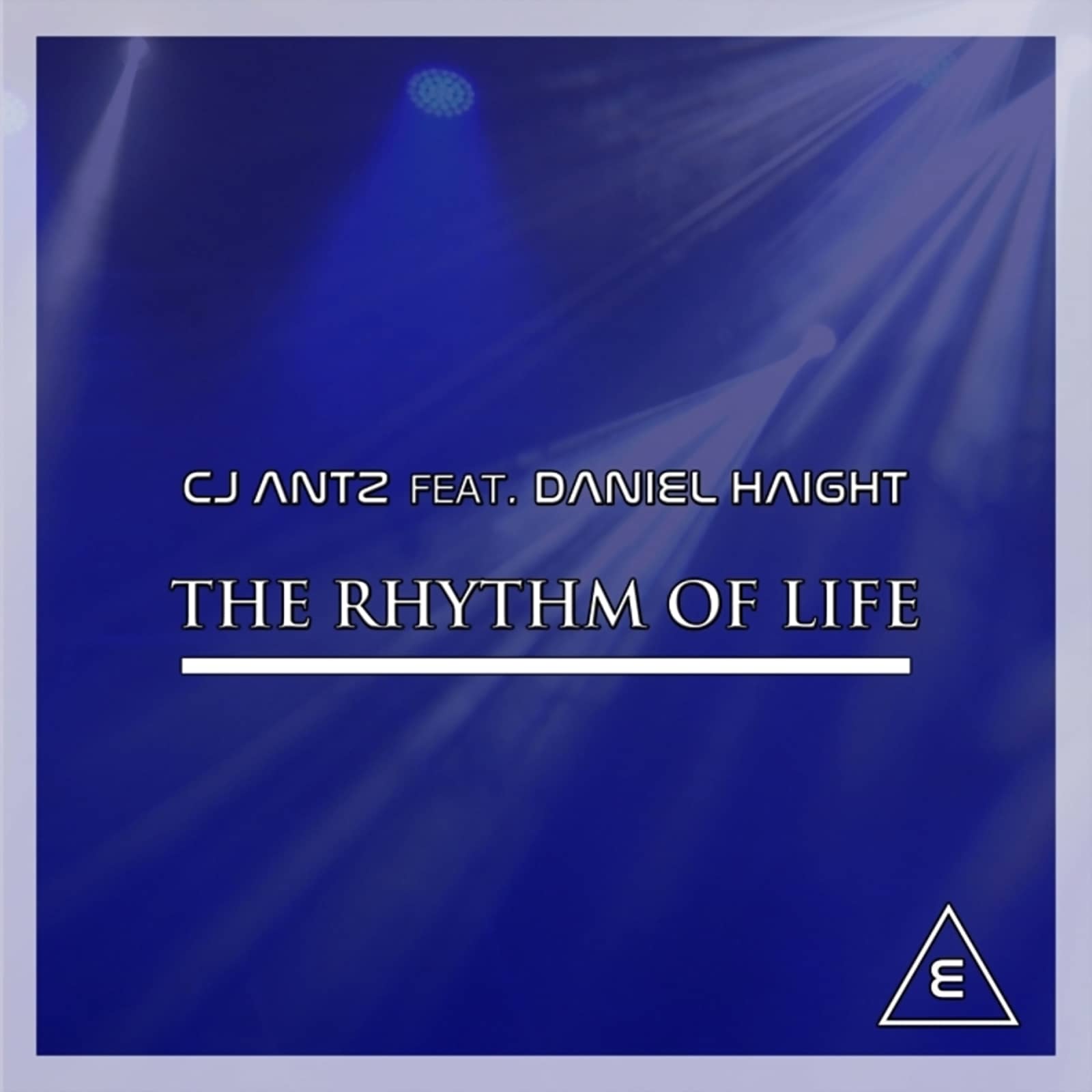 CJ Antz Feat. Daniel Haight — The Rhythm Of Life (Radio Edit)
