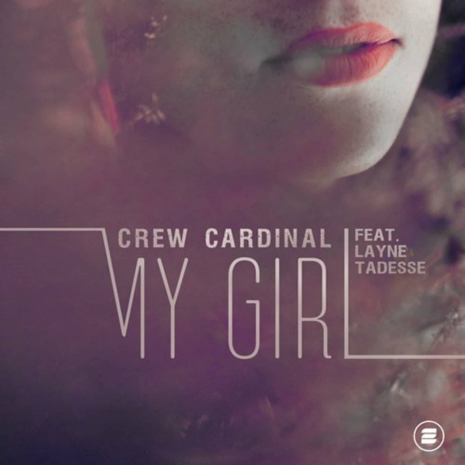 Crew Cardinal ft. Layne Tadess — My Girl