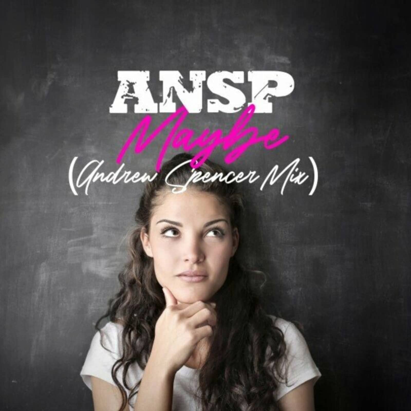 ANSP — Maybe (Andrew Spencer Mix)
