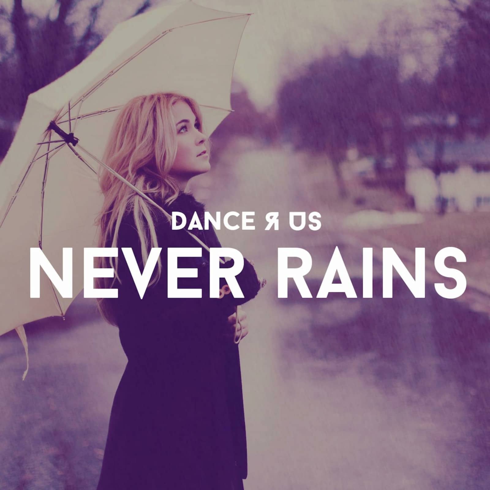Dance R Us — Never Rains (Lowcash Remix)