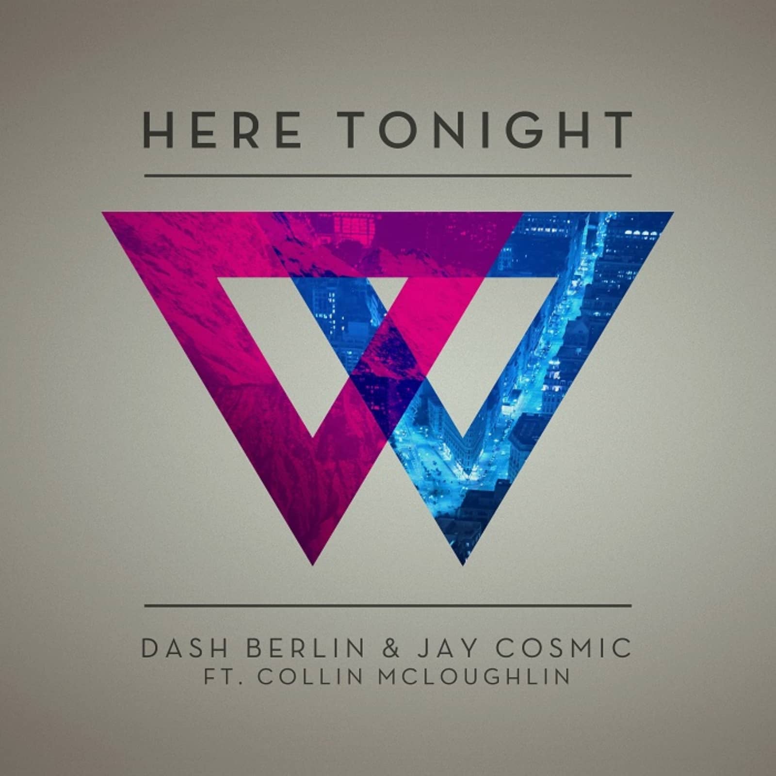 Dash Berlin & Jay Cosmic feat. Collin McLoughlin — Here Tonight (Club Mix)