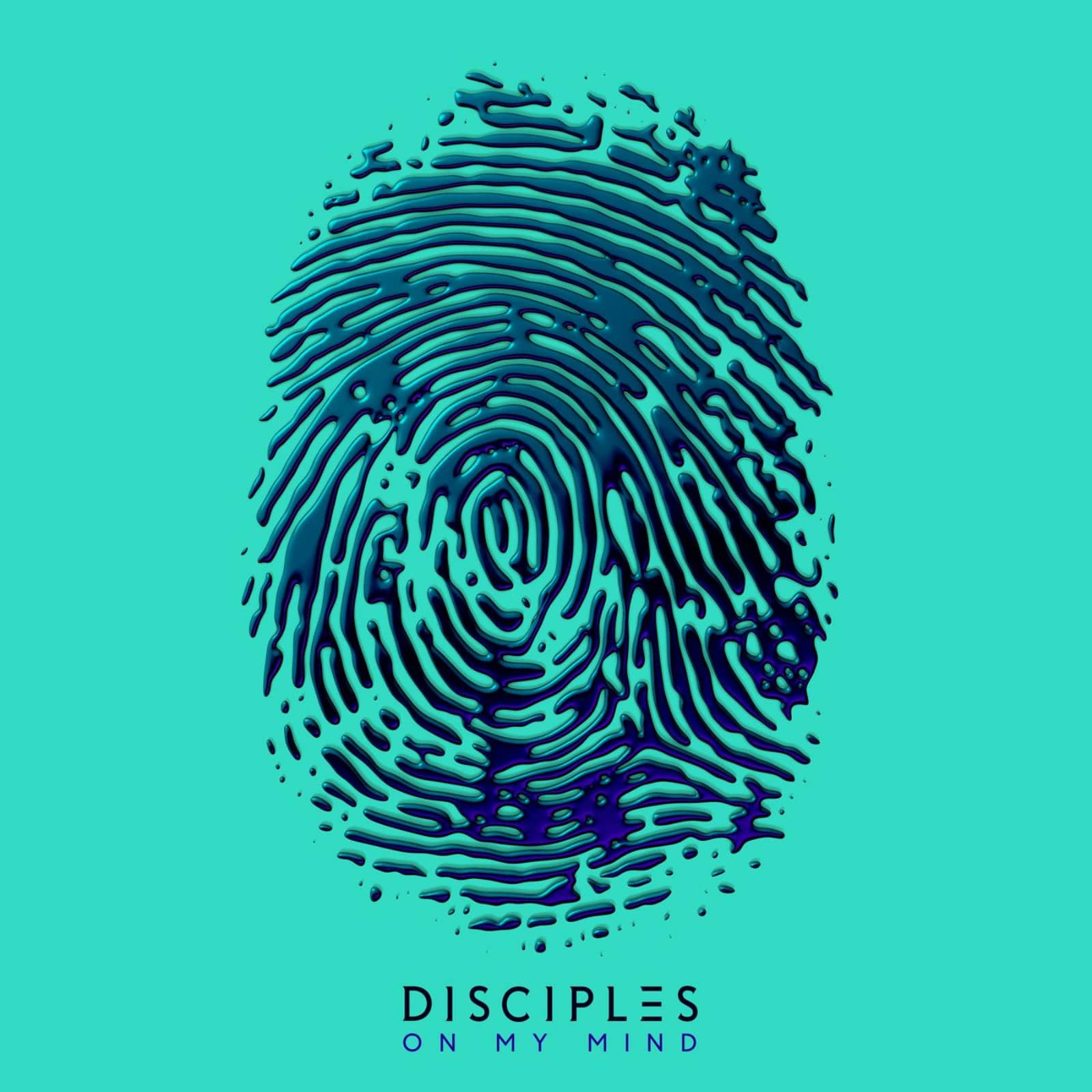 Disciples — On My Mind